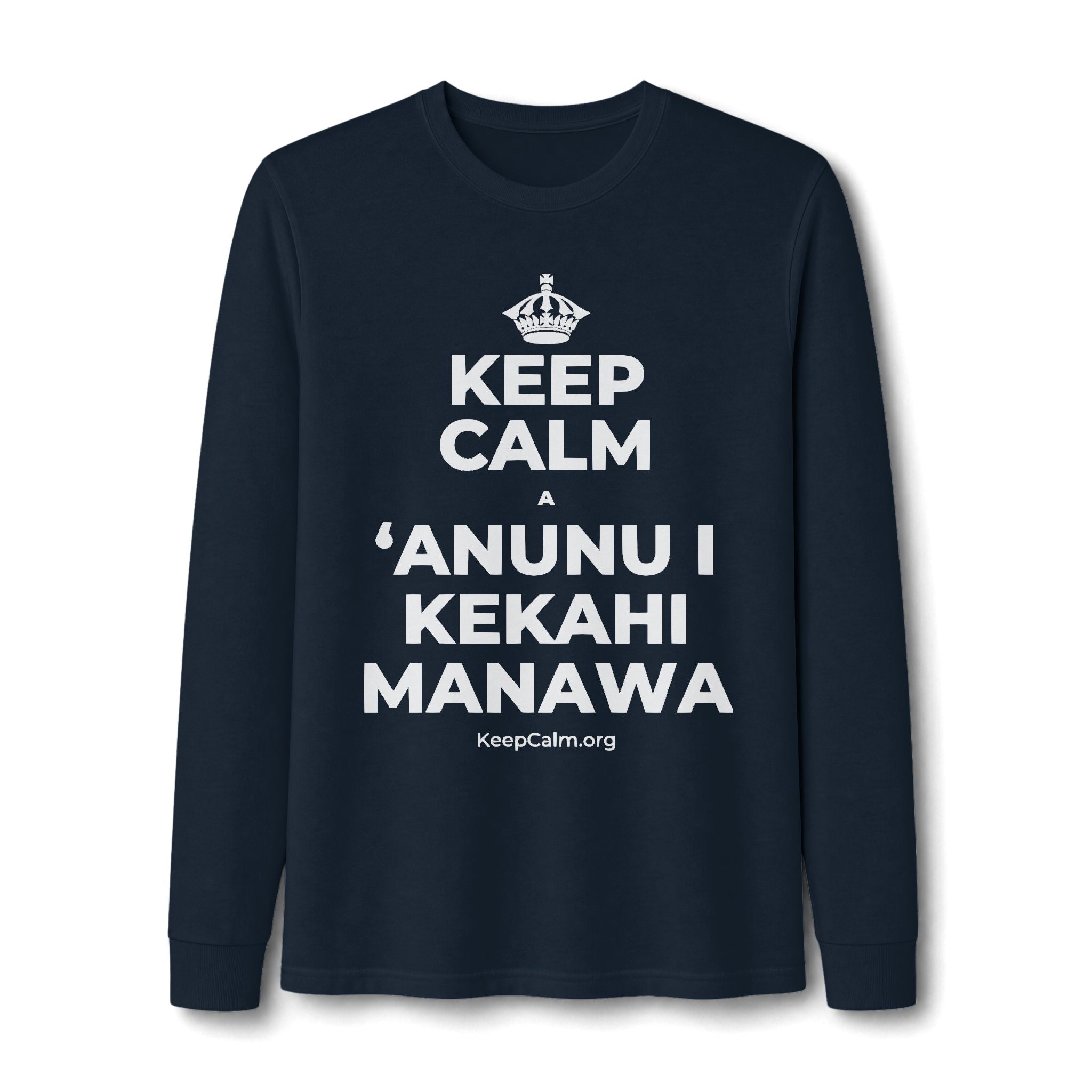 KEEP CALM A ʻANUNU I KEKAHI MANAWA Long Sleeve Tee