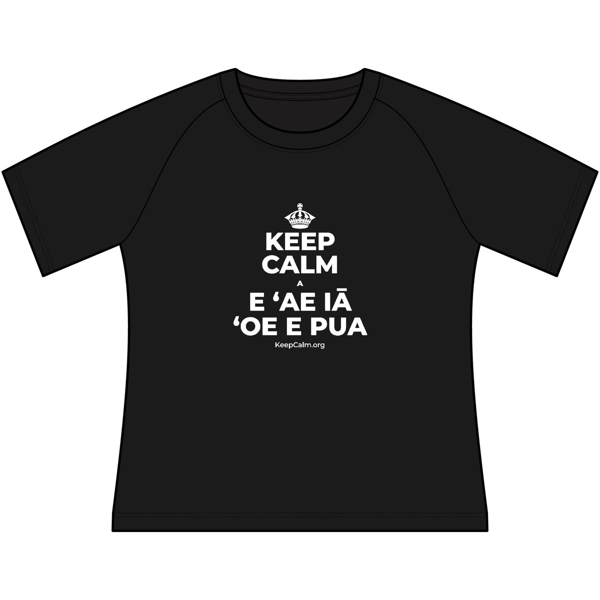 KEEP CALM A E ʻAE IĀ ʻOE E PUA Women's Raglan Tee