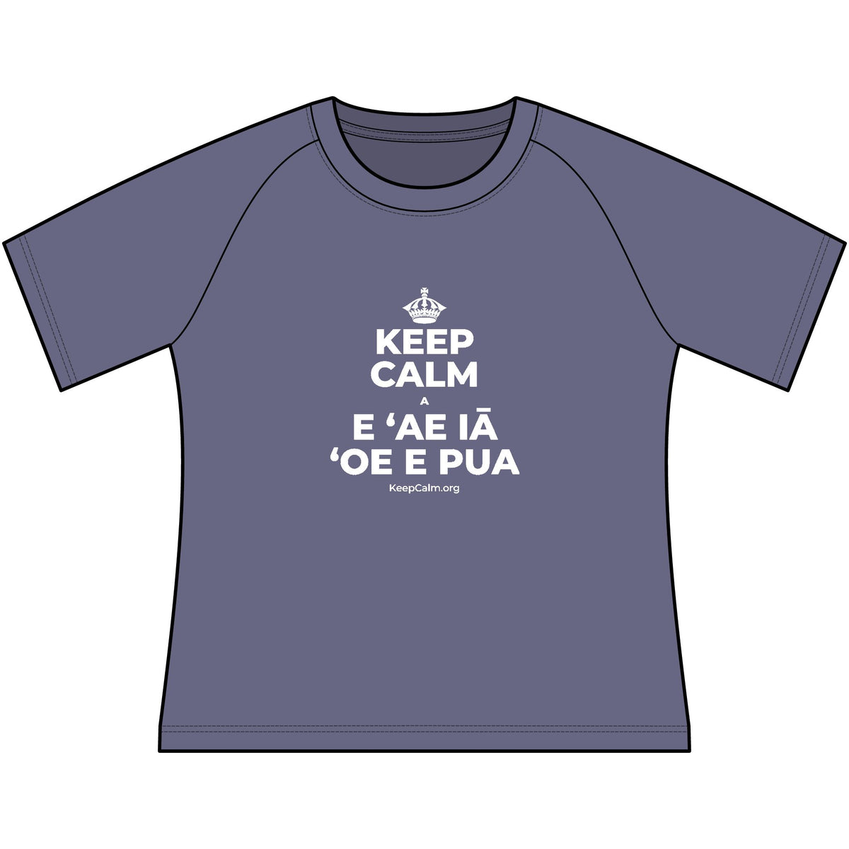 KEEP CALM A E ʻAE IĀ ʻOE E PUA Women's Raglan Tee