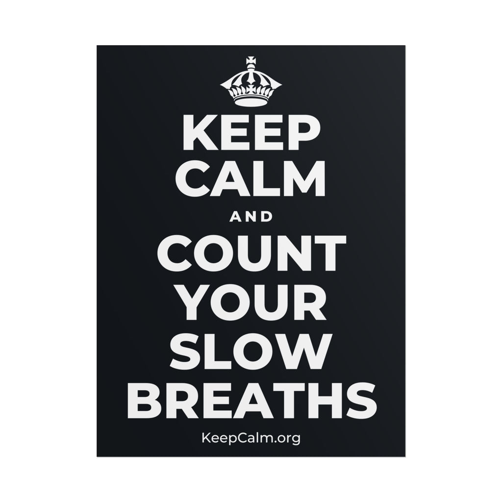 KEEP CALM AND COUNT YOUR SLOW BREATHS Poster (Dark)