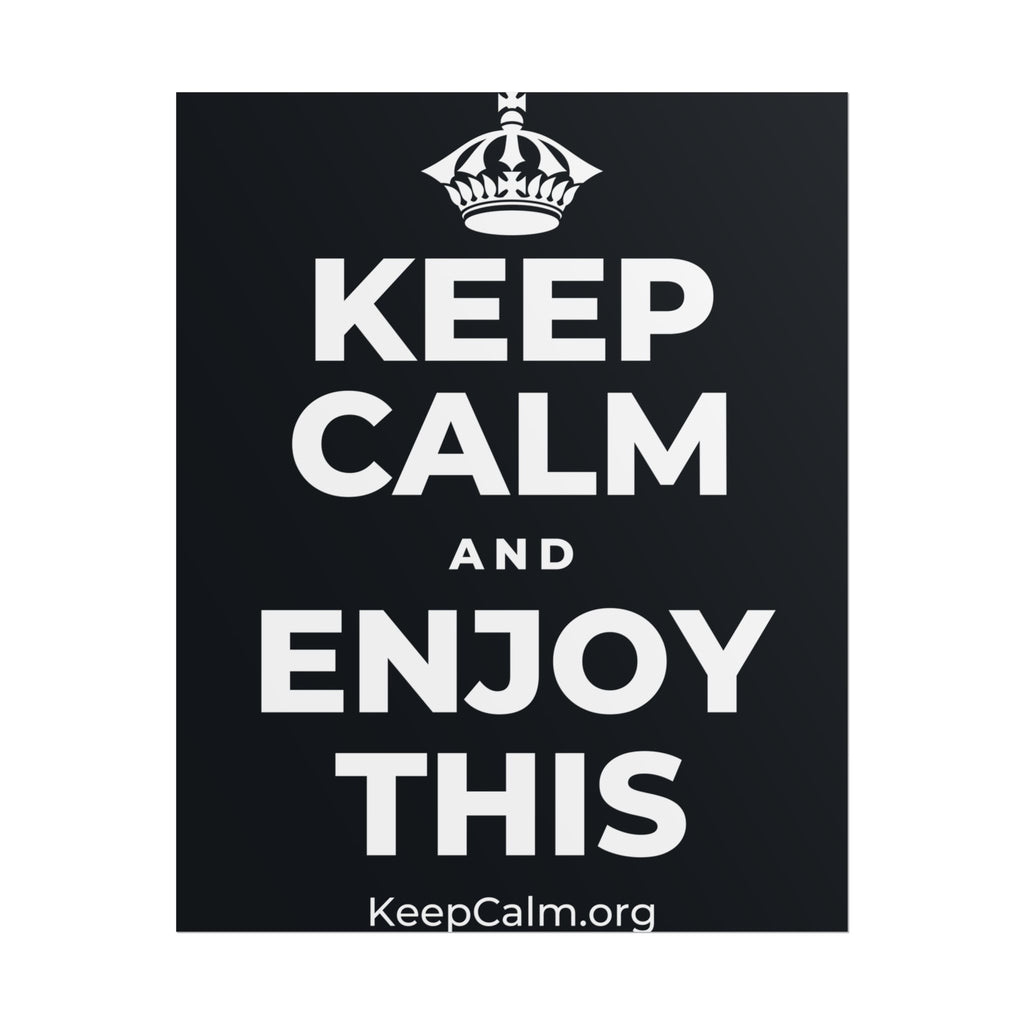 KEEP CALM AND ENJOY THIS Poster (Dark)