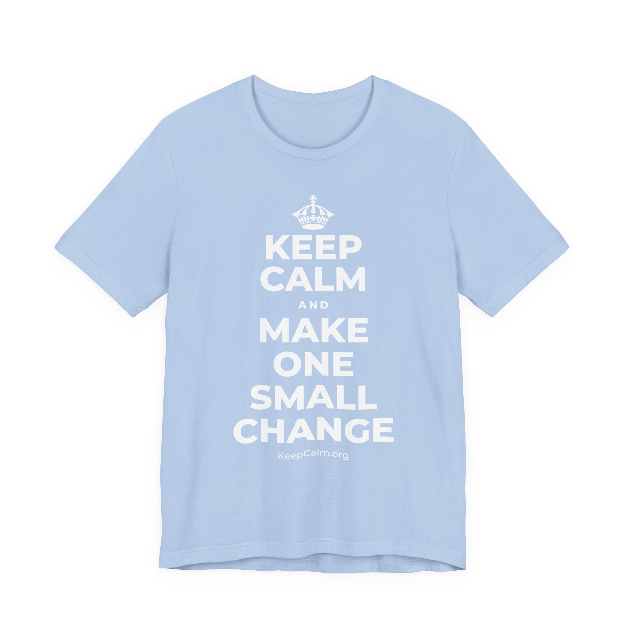 KEEP CALM AND MAKE ONE SMALL CHANGE T-Shirt (Baby Blue–Silver)