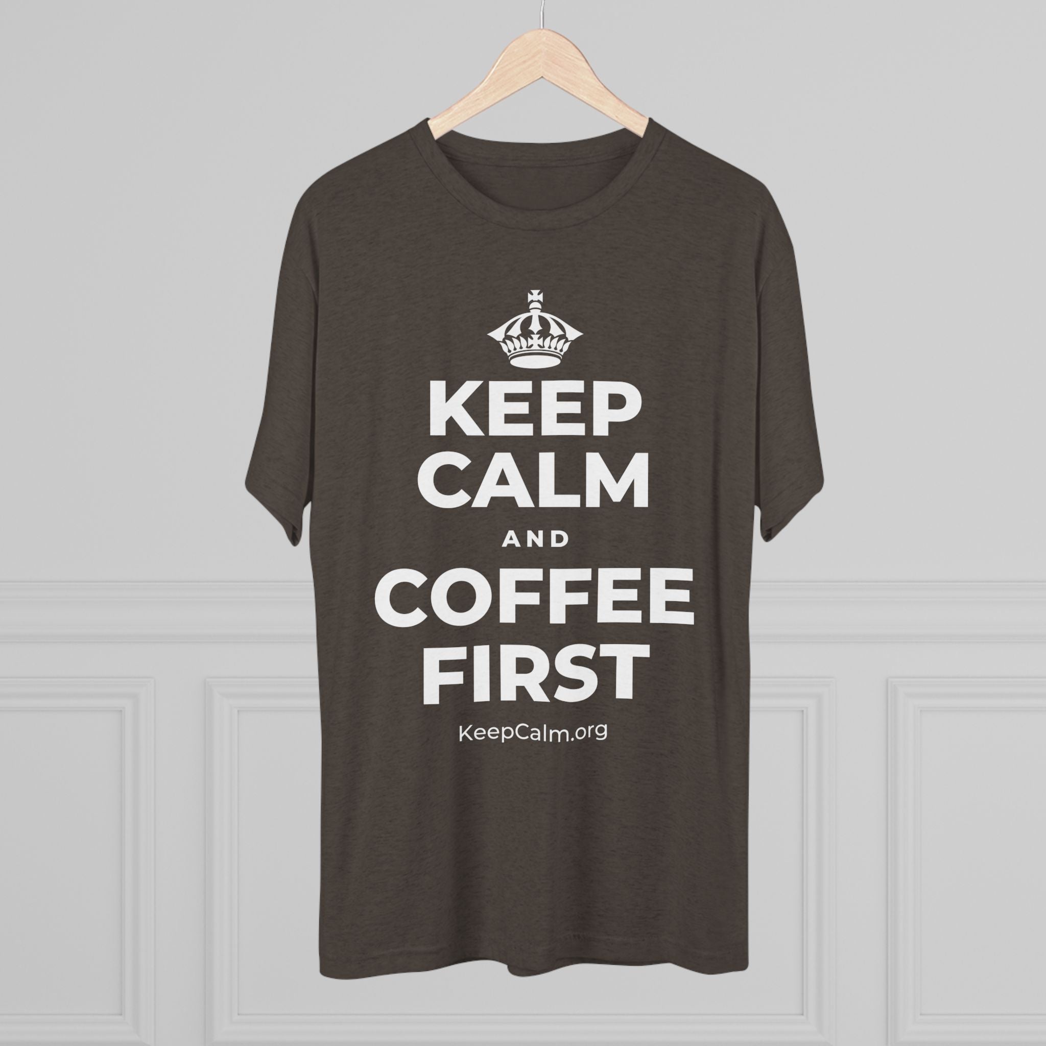 KEEP CALM AND COFFEE FIRST Tri-Blend Tee