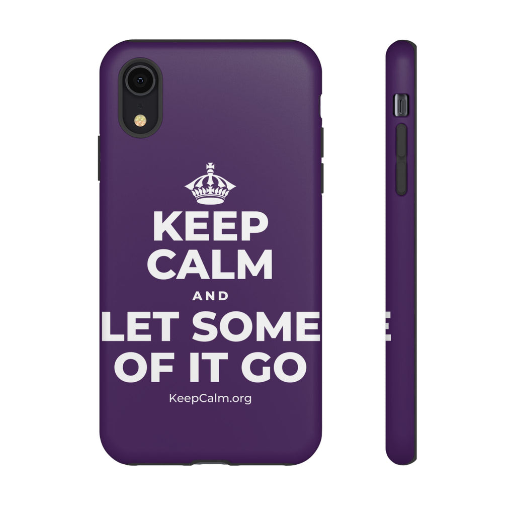KEEP CALM AND LET SOME OF IT GO Phone Case