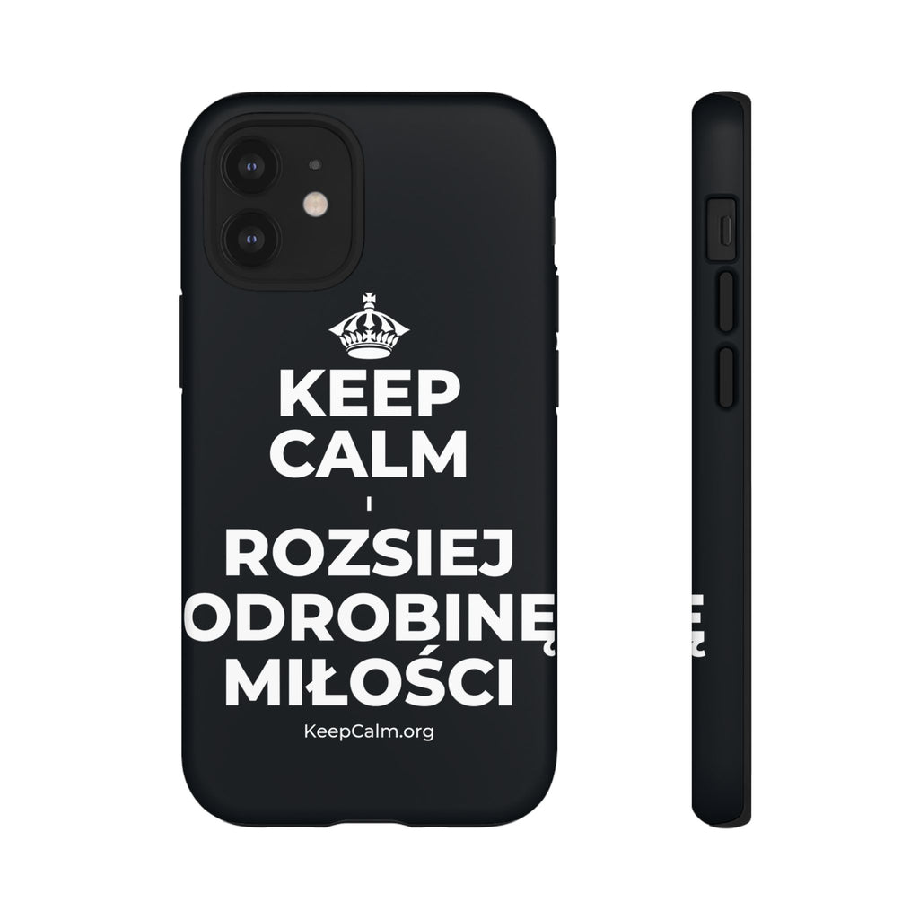 KEEP CALM I ROZSIEJ ODROBINĘ MIŁOŚCI Phone Case (Dark)