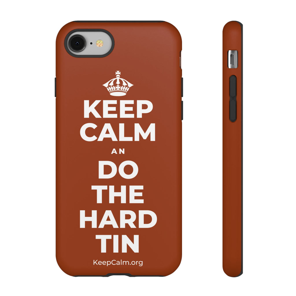 KEEP CALM AN DO THE HARD TIN Phone Case