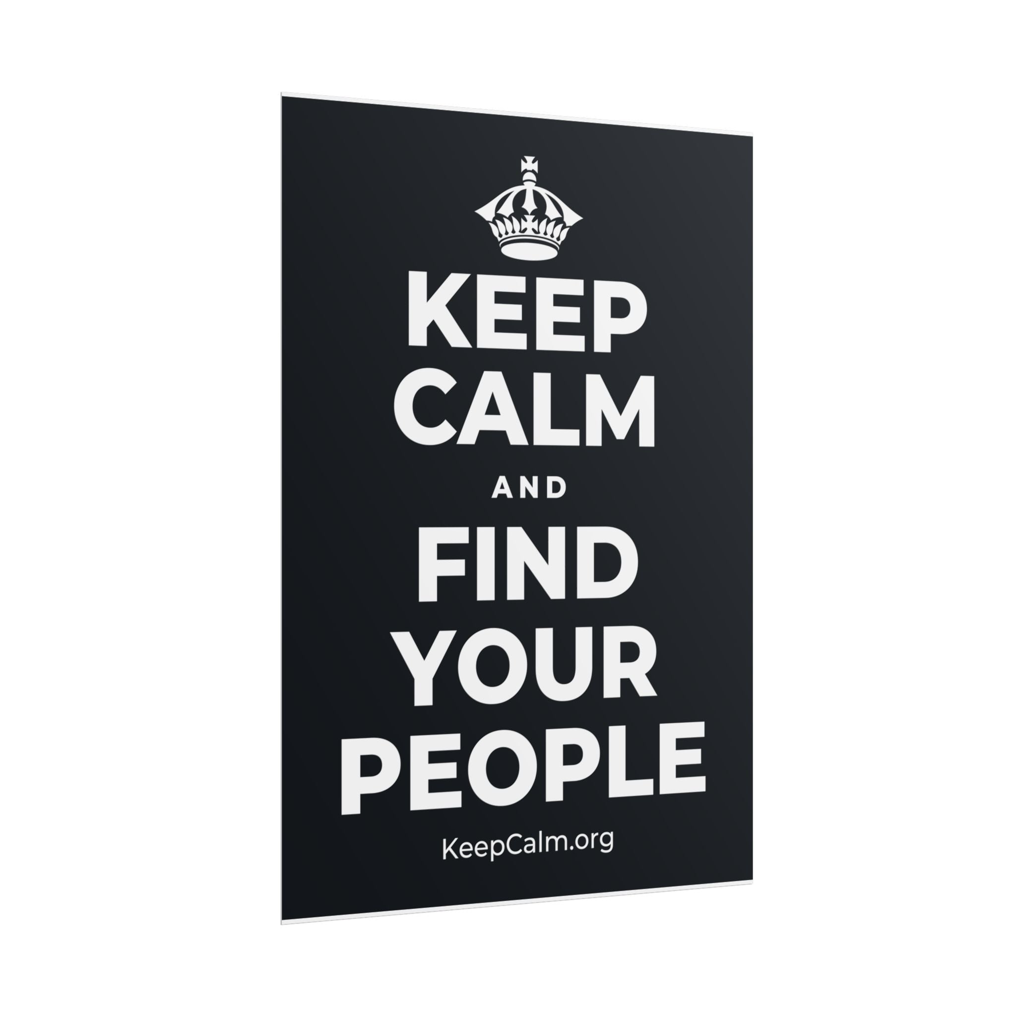 KEEP CALM AND FIND YOUR PEOPLE Poster (Dark)