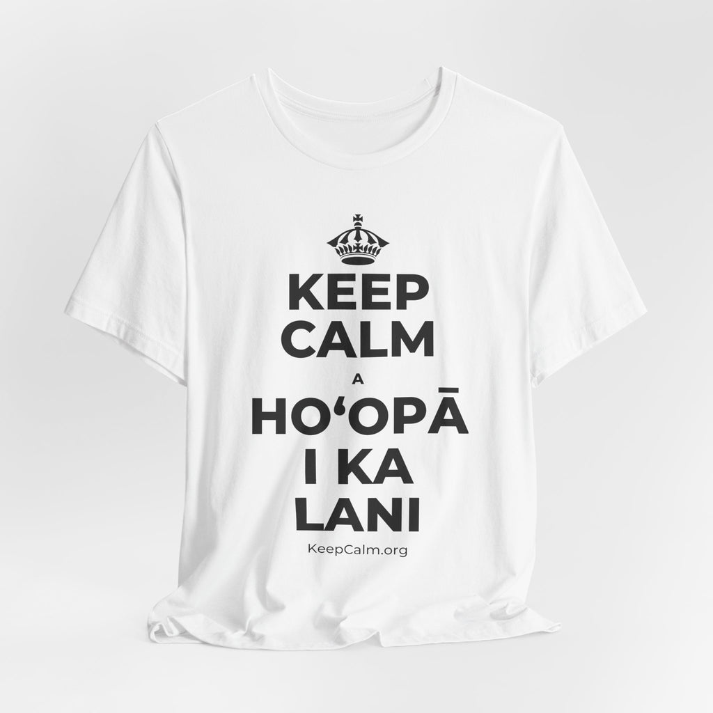 KEEP CALM A HOʻOPĀ I KA LANI T-Shirt (White–Asphalt)