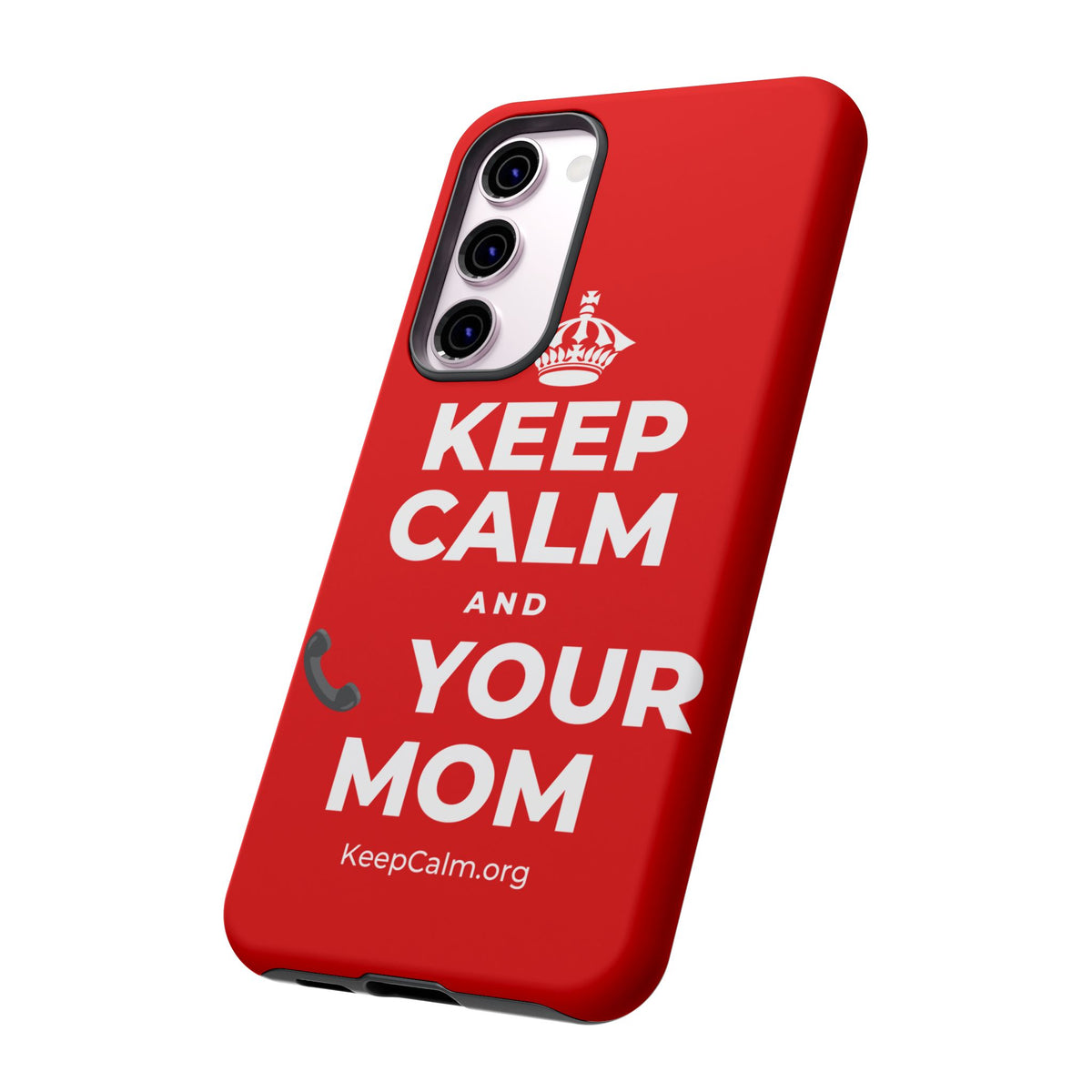 KEEP CALM AND 📞 YOUR MOM Phone Case