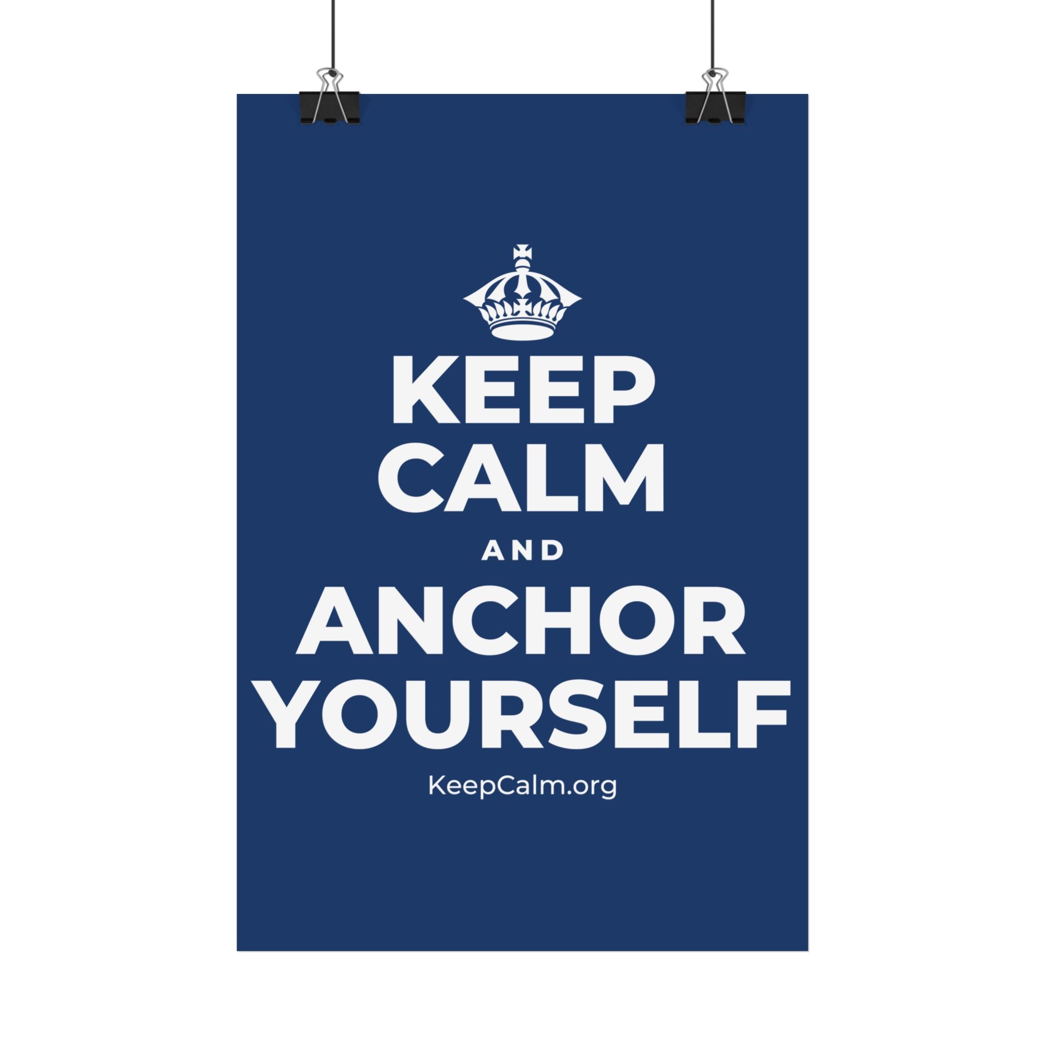 KEEP CALM AND ANCHOR YOURSELF Satin Poster