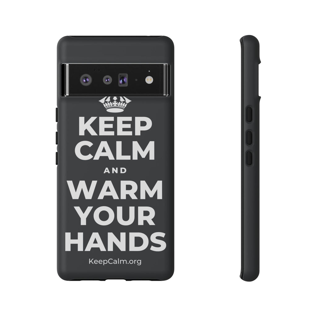KEEP CALM AND WARM YOUR HANDS Phone Case (Dark)