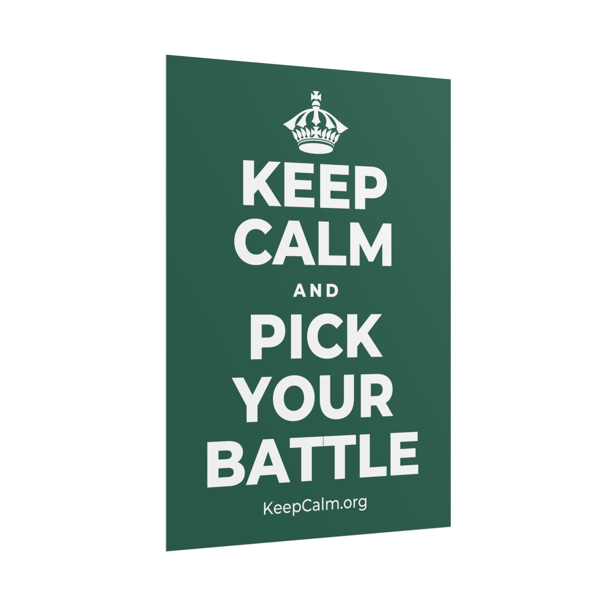 KEEP CALM AND PICK YOUR BATTLE Poster