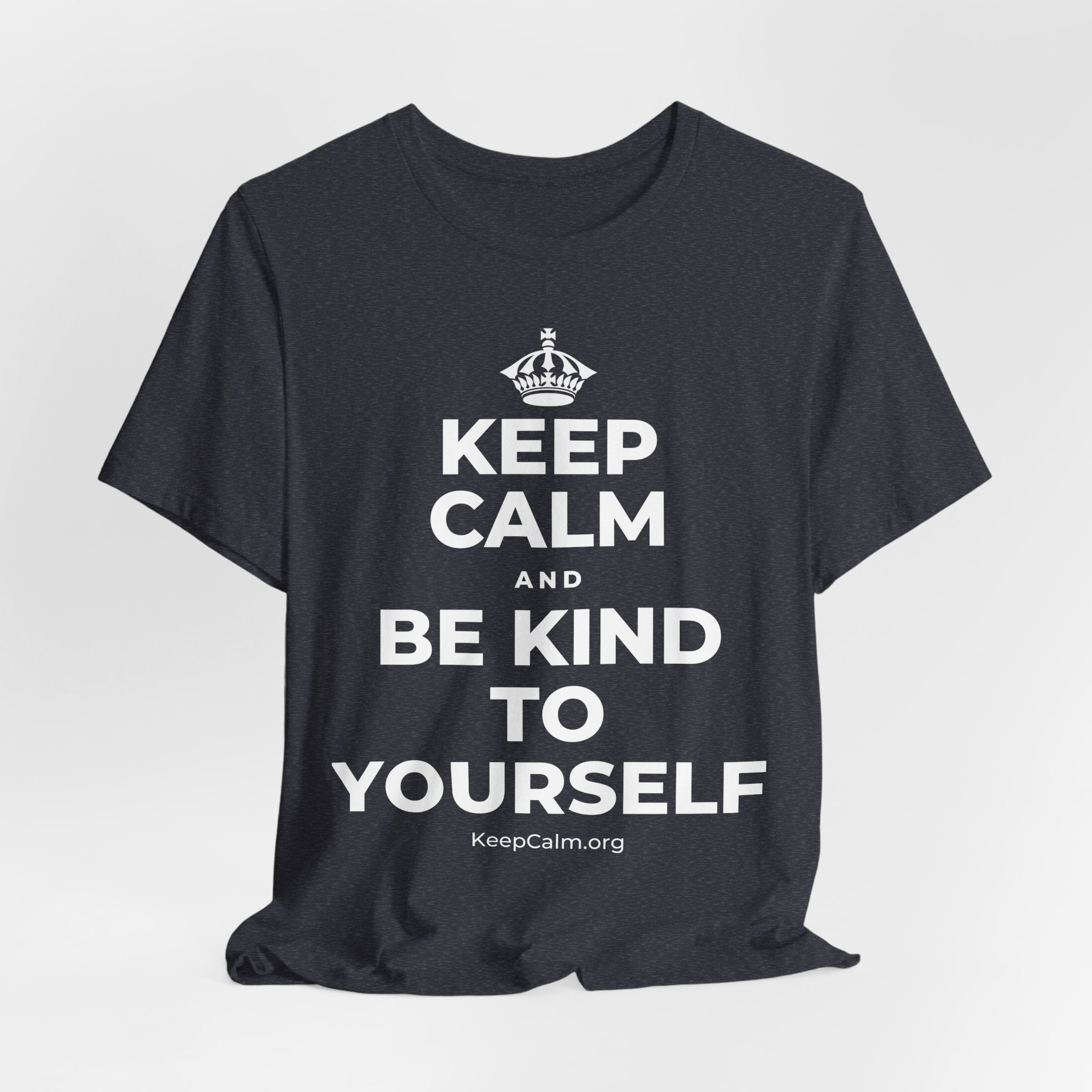 KEEP CALM AND BE KIND TO YOURSELF T-Shirt (White–Asphalt)