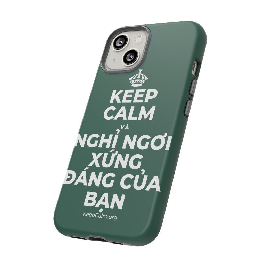KEEP CALM VÀ NGHỈ NGƠI XỨNG ĐÁNG CỦA BẠN Phone Case