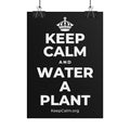 KEEP CALM AND WATER A PLANT Poster