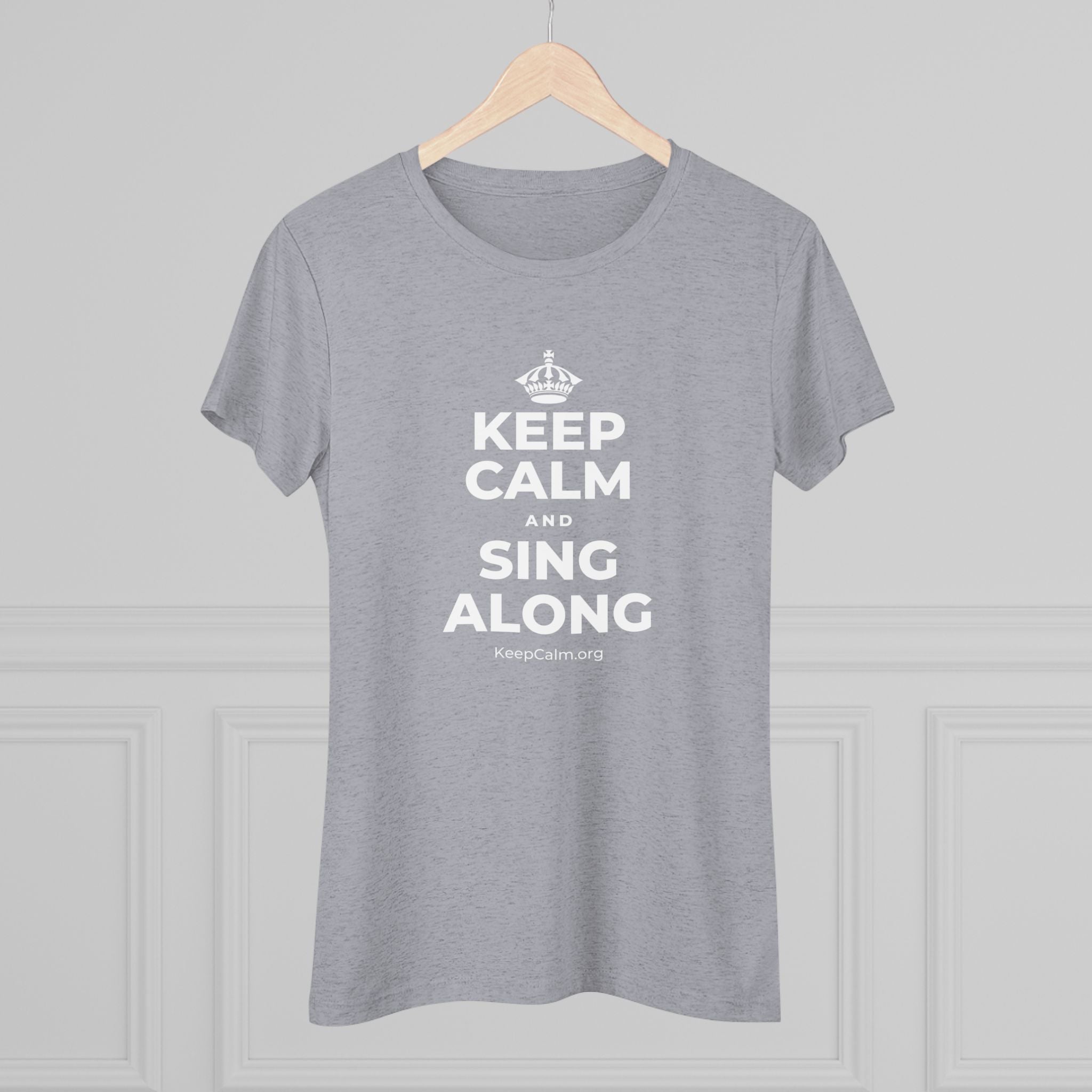 KEEP CALM AND SING ALONG Women's Tri-Blend Tee