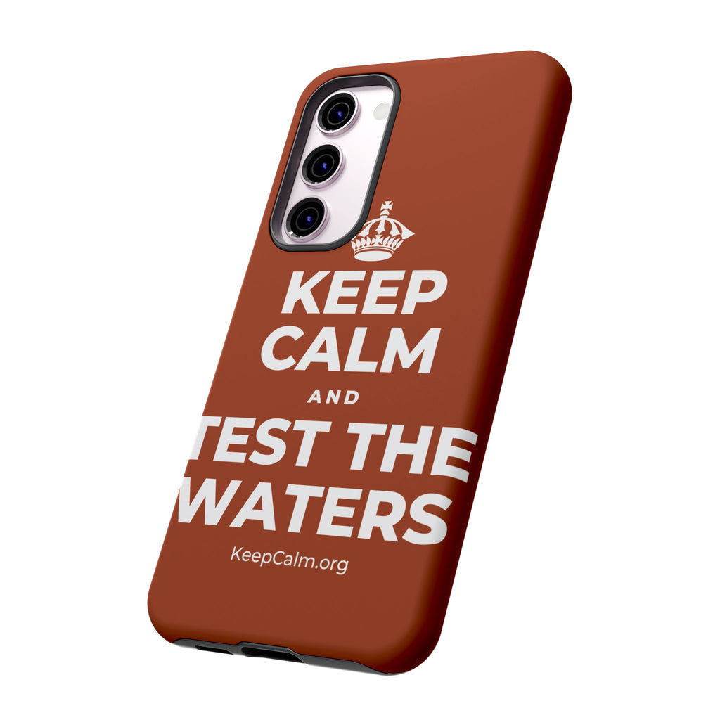 KEEP CALM AND TEST THE WATERS Phone Case