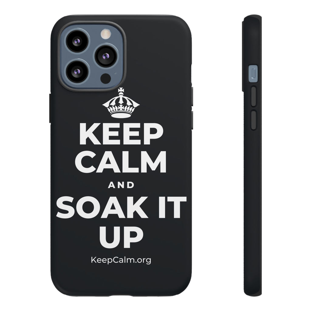 KEEP CALM AND SOAK IT UP Phone Case (Dark)