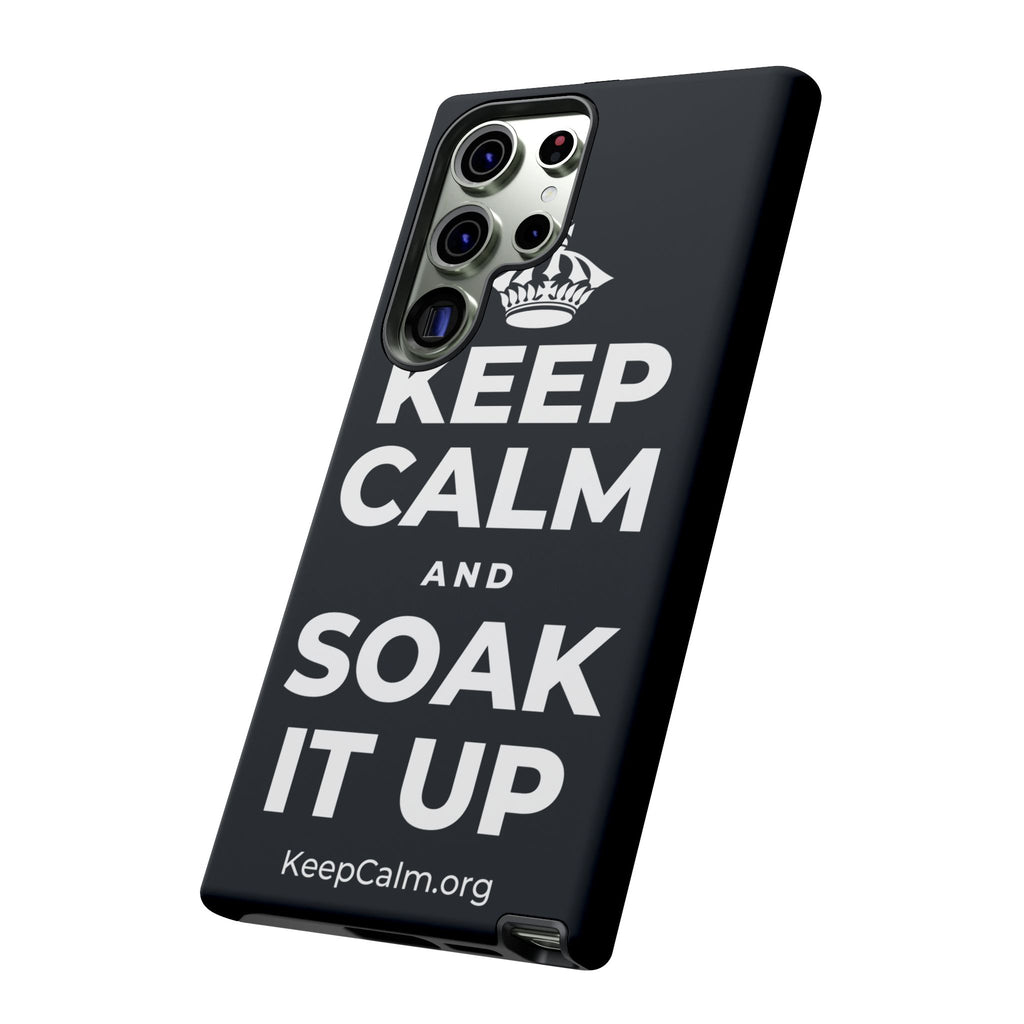 KEEP CALM AND SOAK IT UP Phone Case (Dark)
