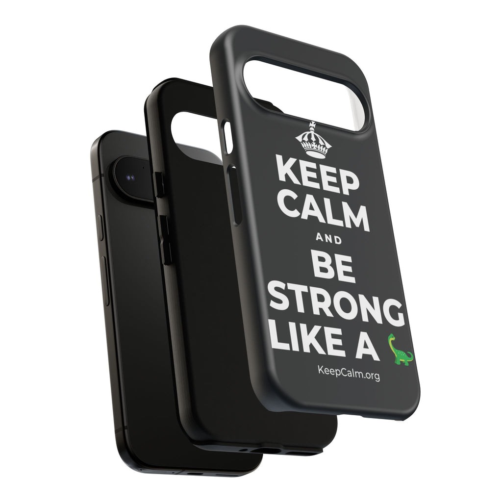 KEEP CALM AND BE STRONG LIKE A 🦕 Phone Case (Dark)