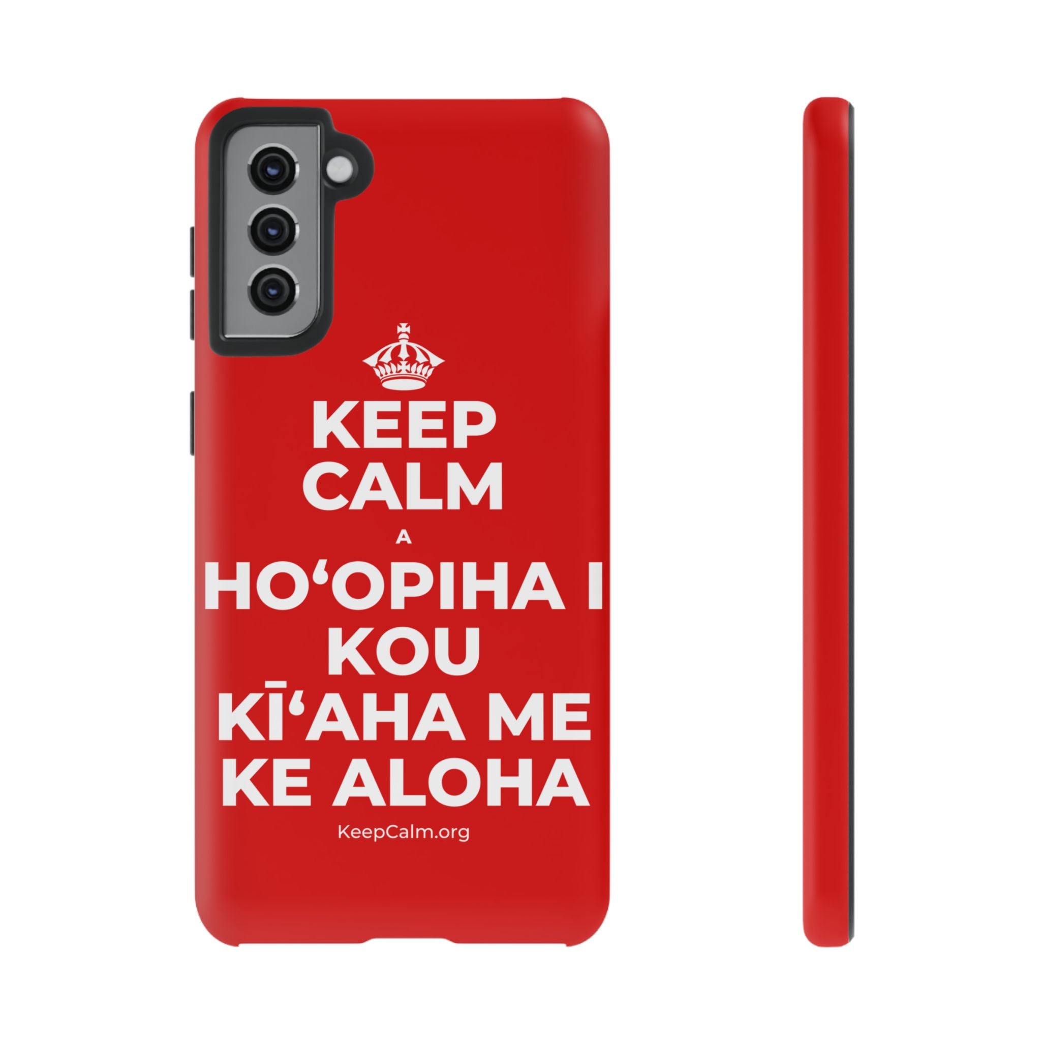 KEEP CALM A HOʻOPIHA I KOU KĪʻAHA ME KE ALOHA Phone Case