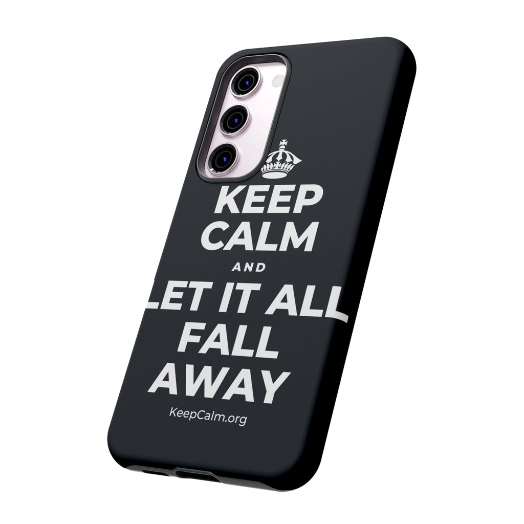 KEEP CALM AND LET IT ALL FALL AWAY Phone Case (Dark)