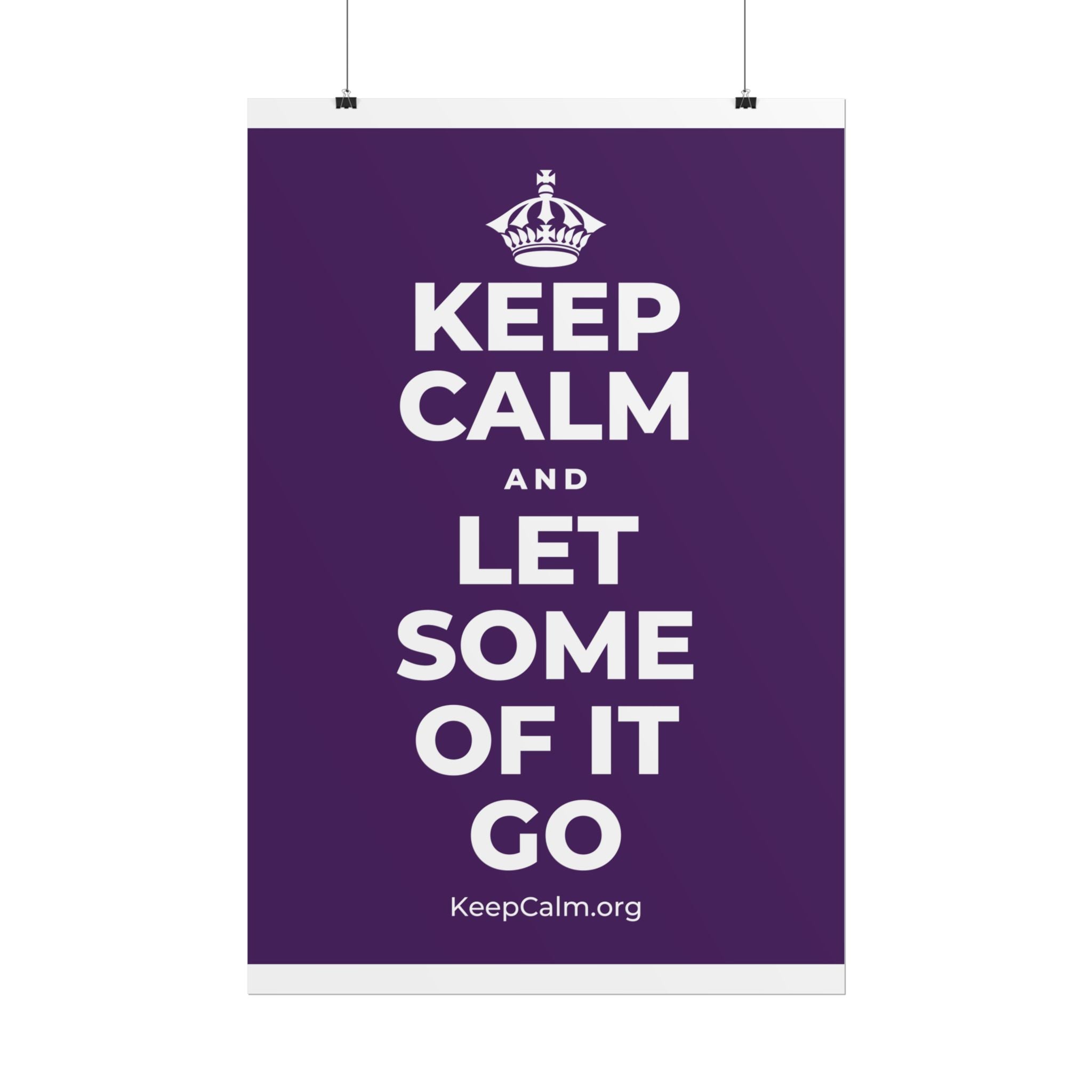 KEEP CALM AND LET SOME OF IT GO Poster