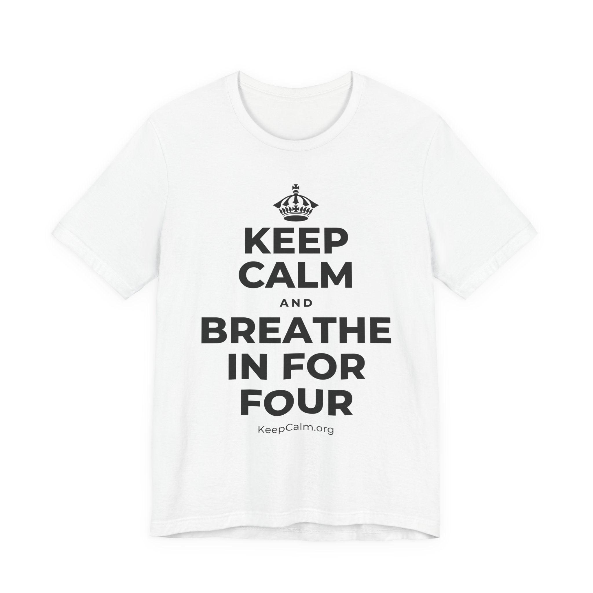 KEEP CALM AND BREATHE IN FOR FOUR T-Shirt (White–Asphalt)