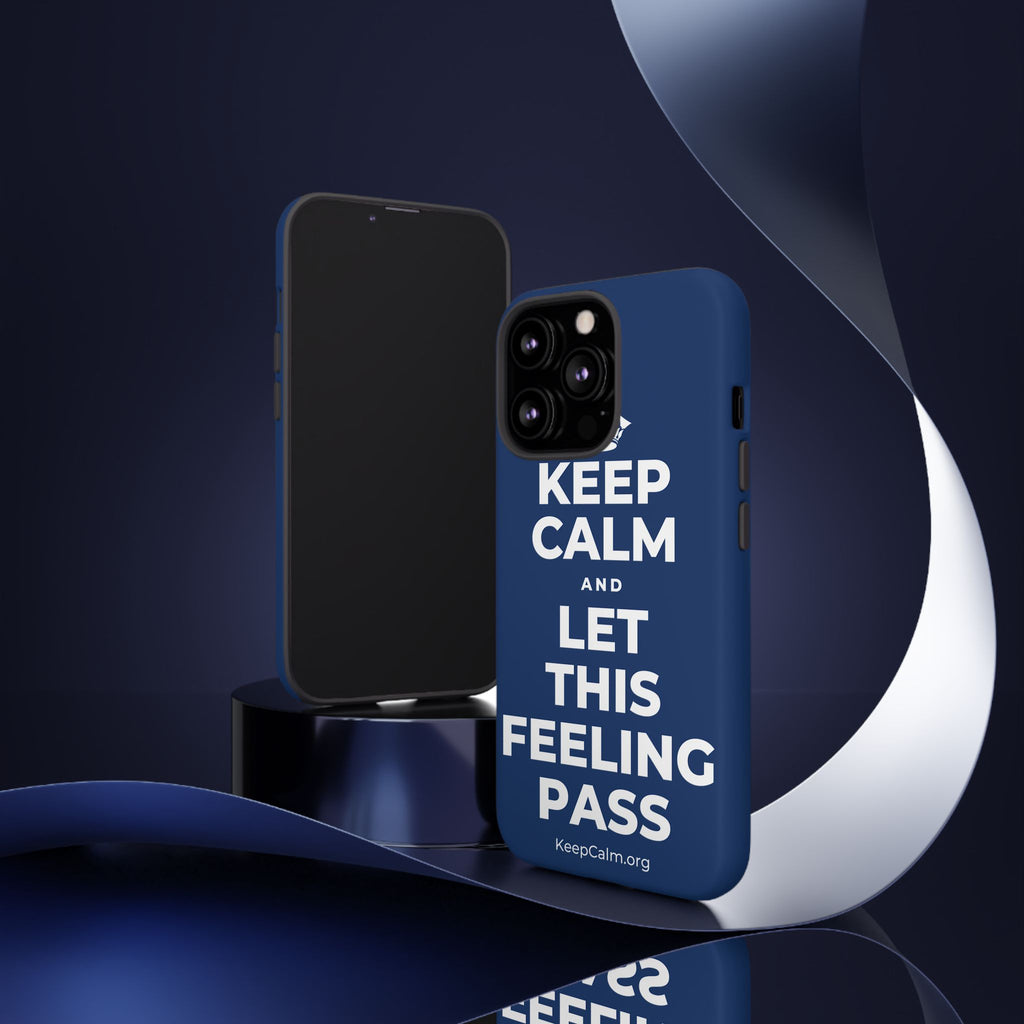 KEEP CALM AND LET THIS FEELING PASS Phone Case