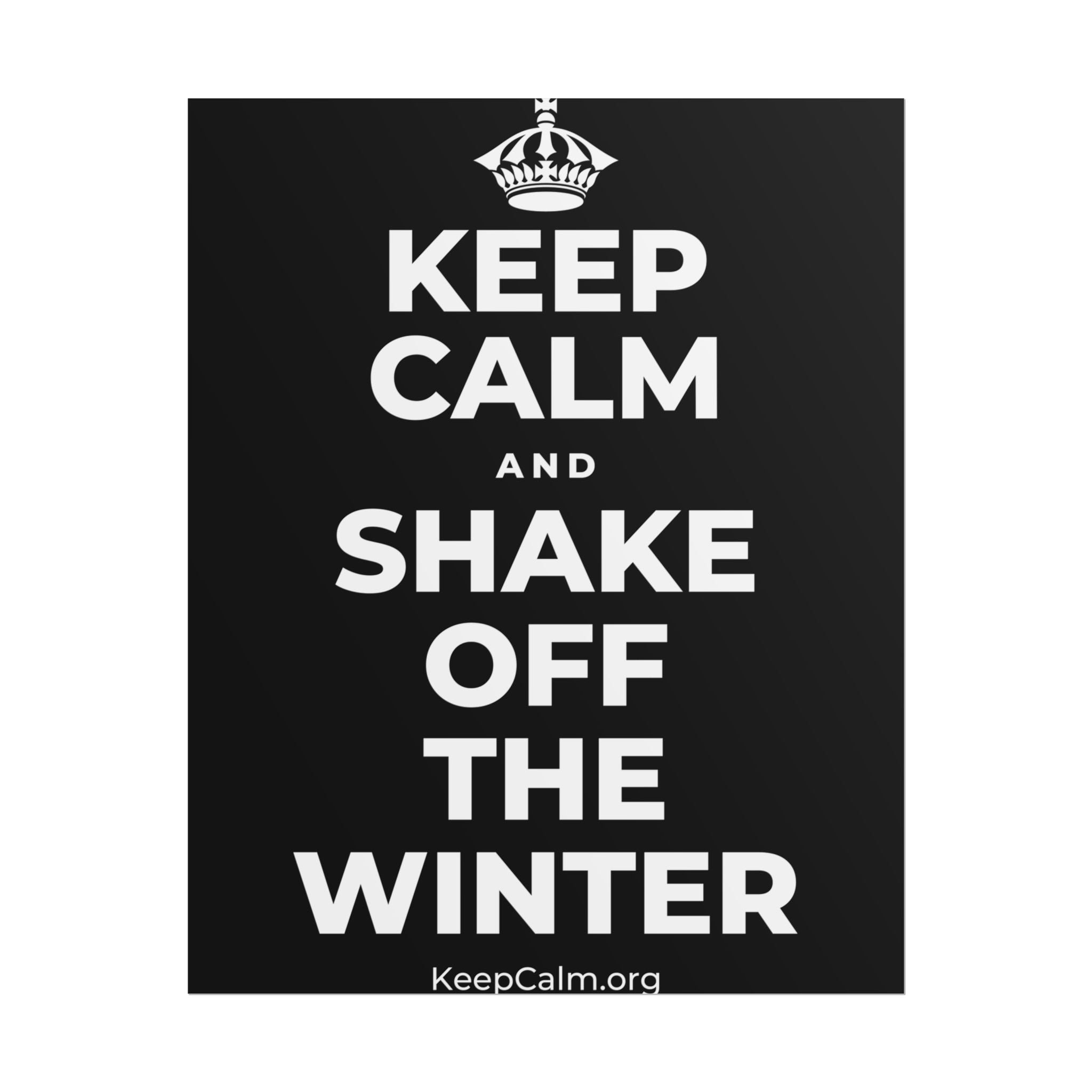 KEEP CALM AND SHAKE OFF THE WINTER Poster