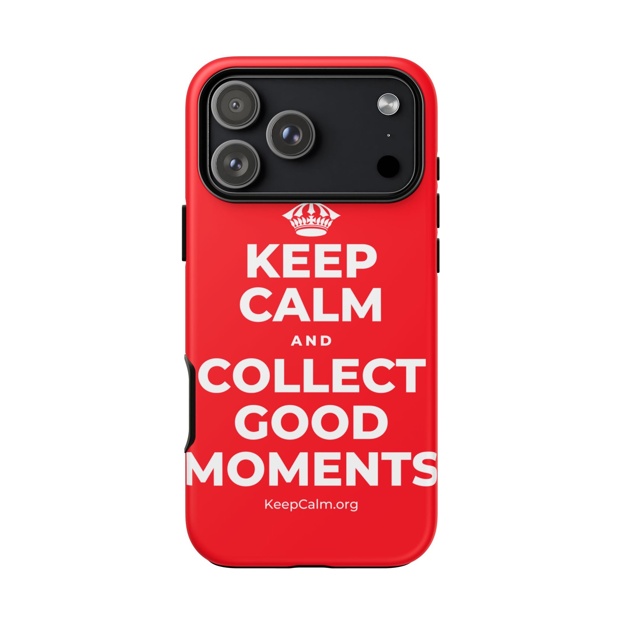 KEEP CALM AND COLLECT GOOD MOMENTS Phone Case