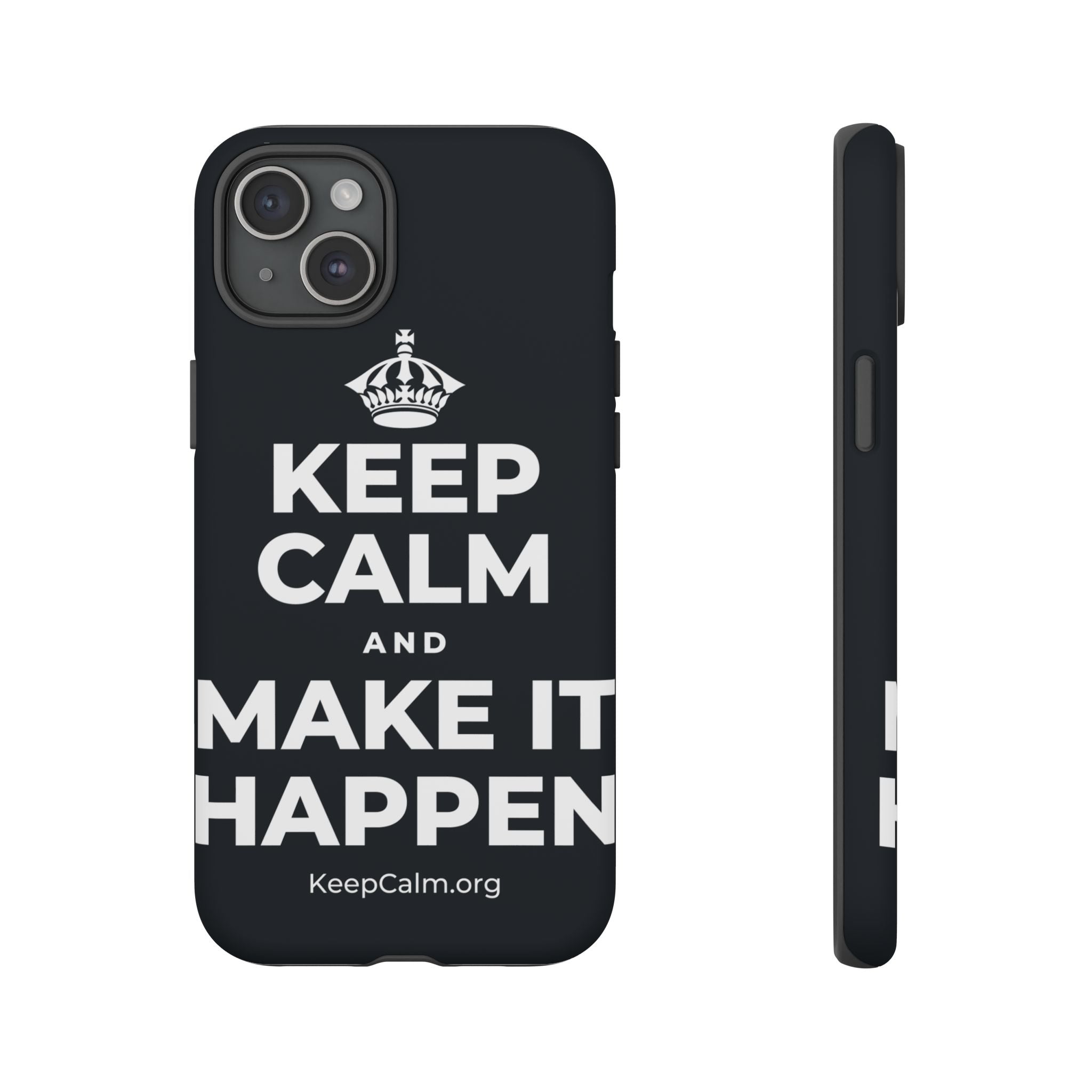 KEEP CALM AND MAKE IT HAPPEN Phone Case (Dark)