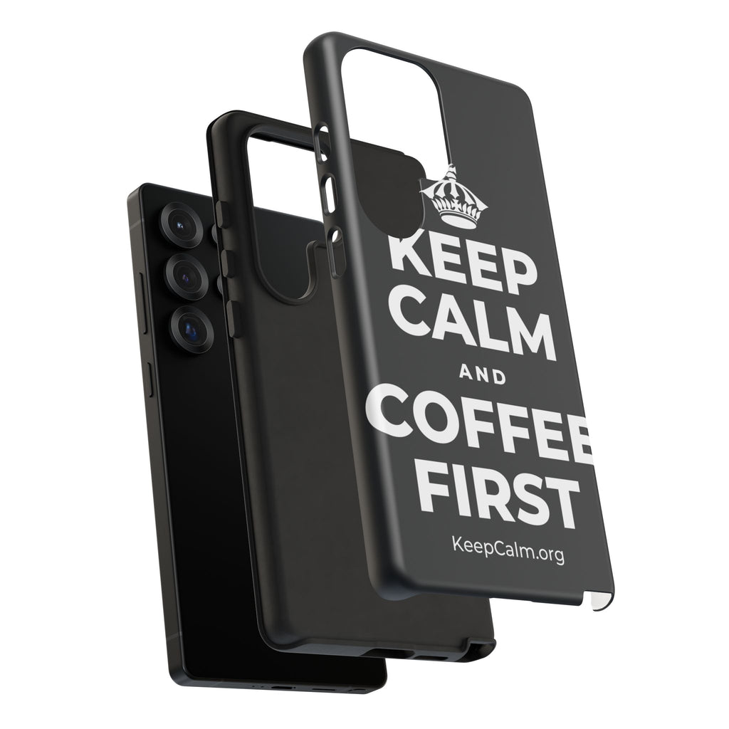 KEEP CALM AND COFFEE FIRST Phone Case (Dark)