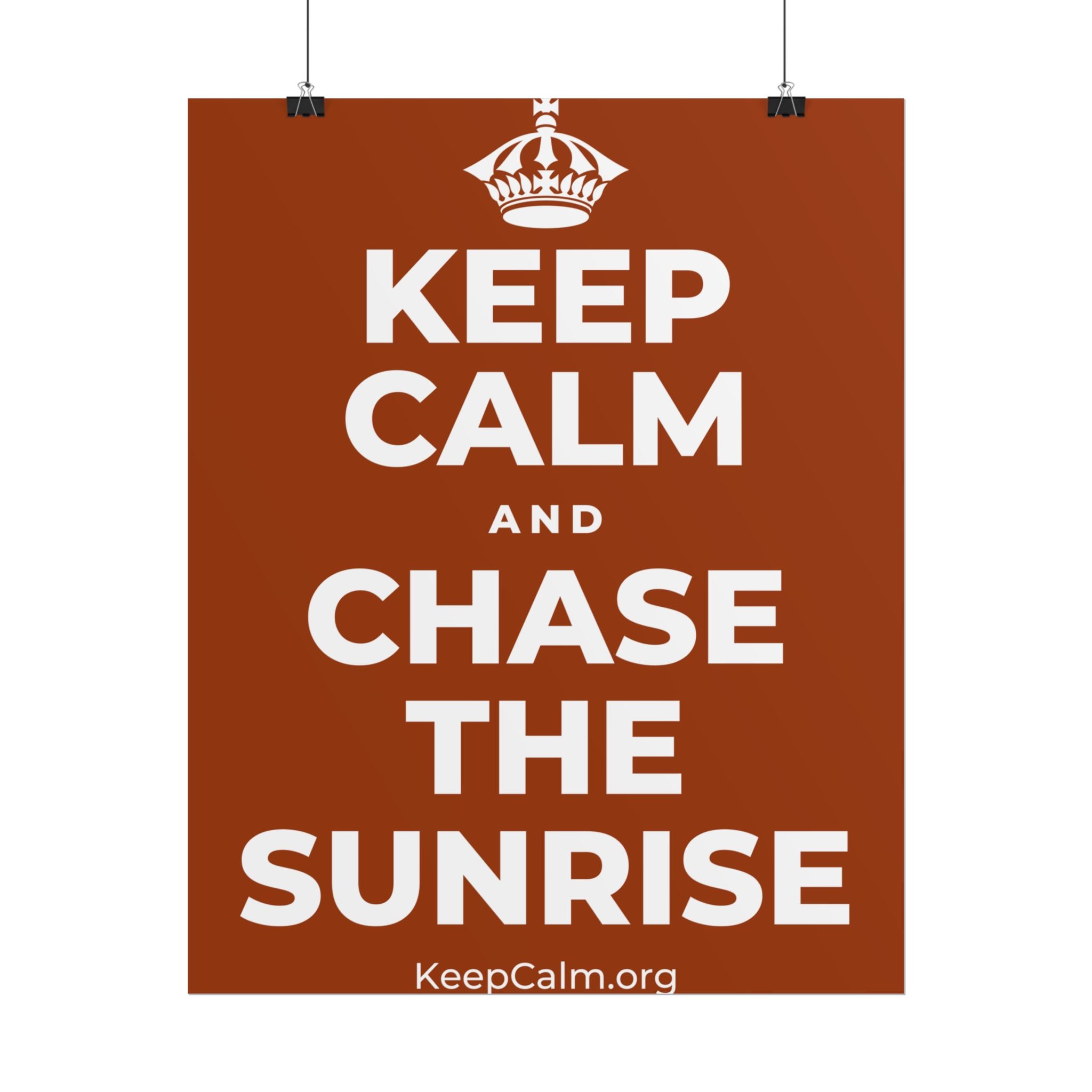 KEEP CALM AND CHASE THE SUNRISE Poster