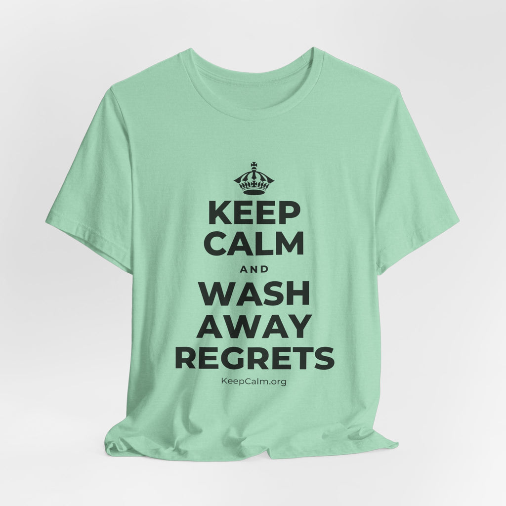 KEEP CALM AND WASH AWAY REGRETS T-Shirt (Baby Blue–Silver)