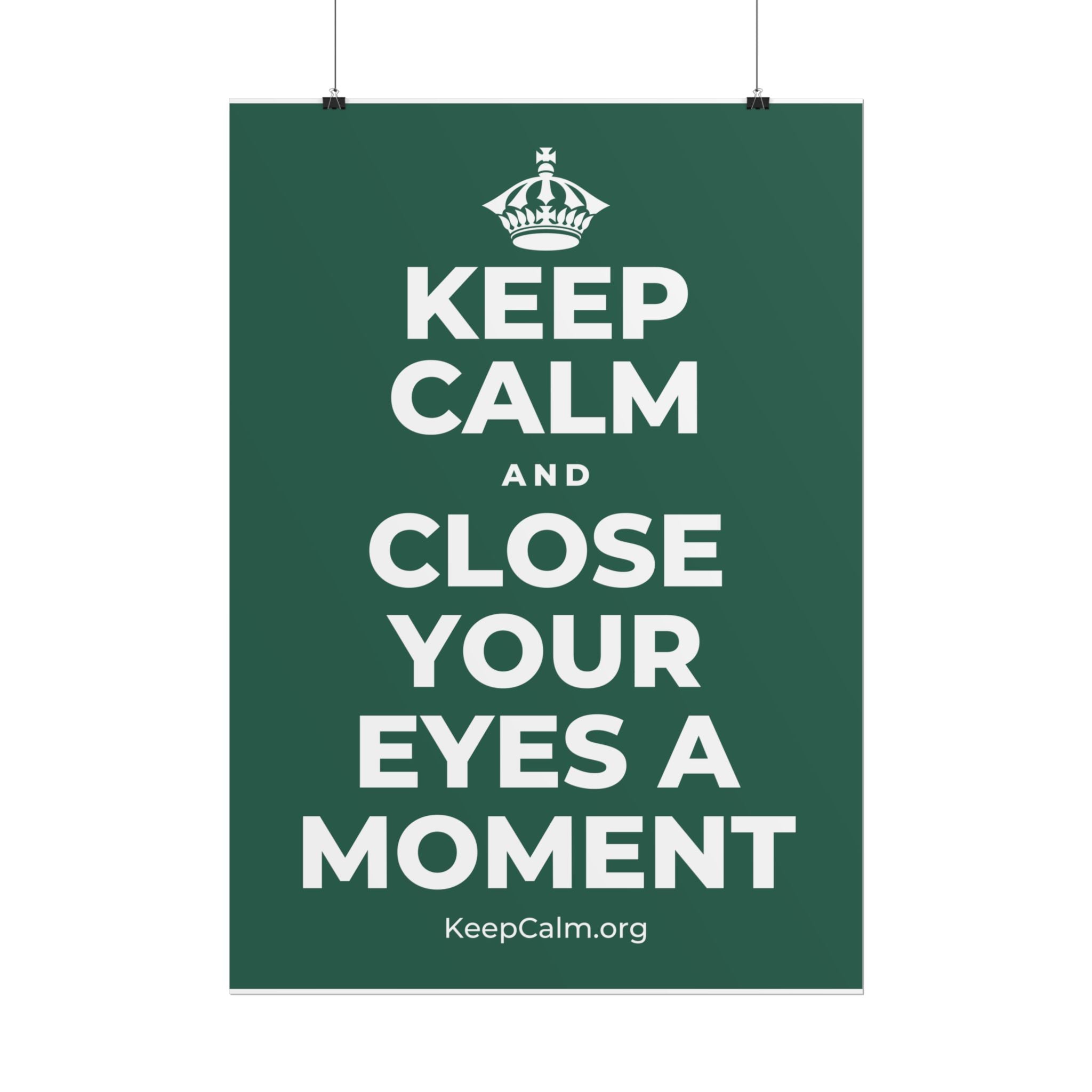 KEEP CALM AND CLOSE YOUR EYES A MOMENT Poster