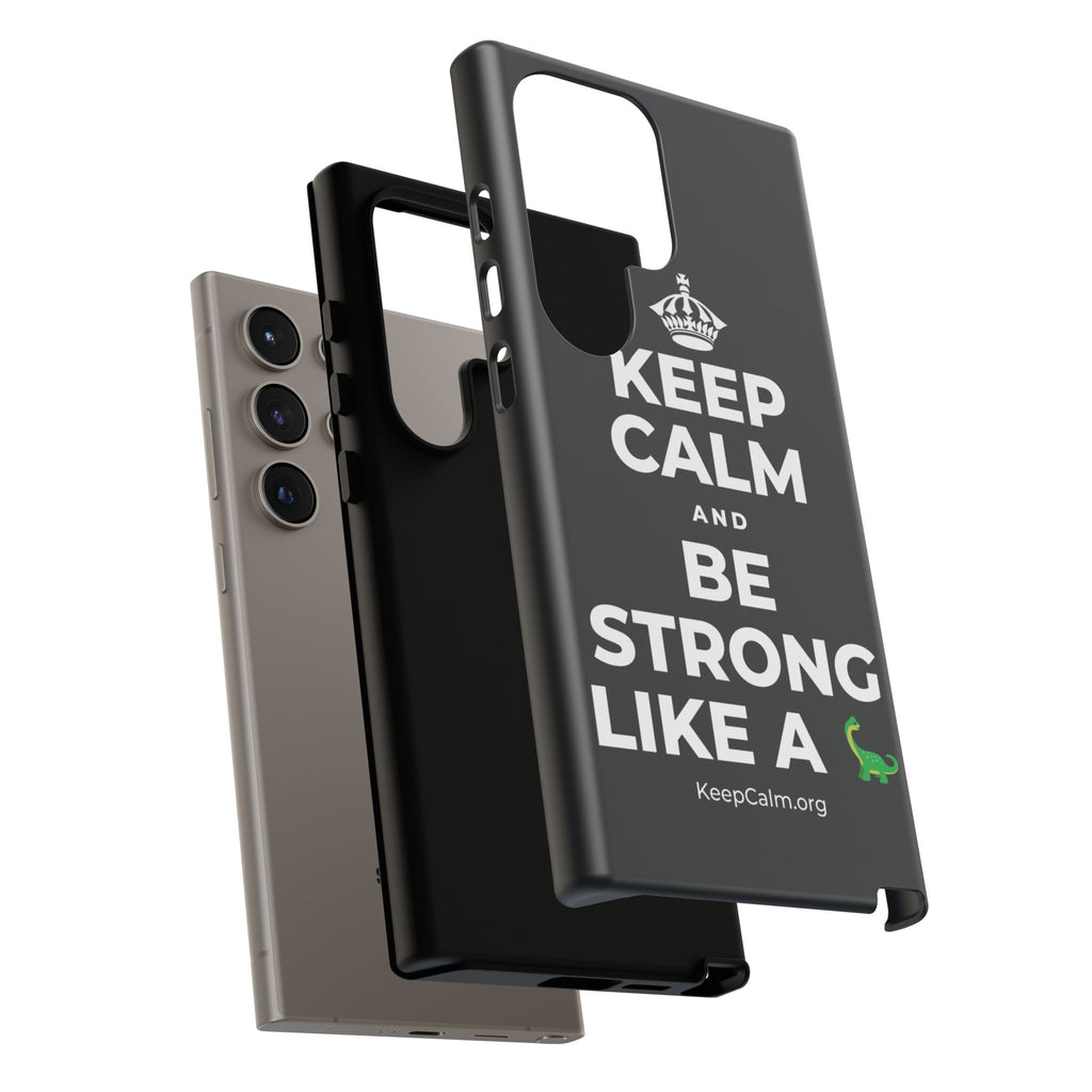 KEEP CALM AND BE STRONG LIKE A 🦕 Phone Case (Dark)