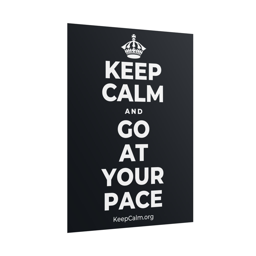KEEP CALM AND GO AT YOUR PACE Poster (Dark)