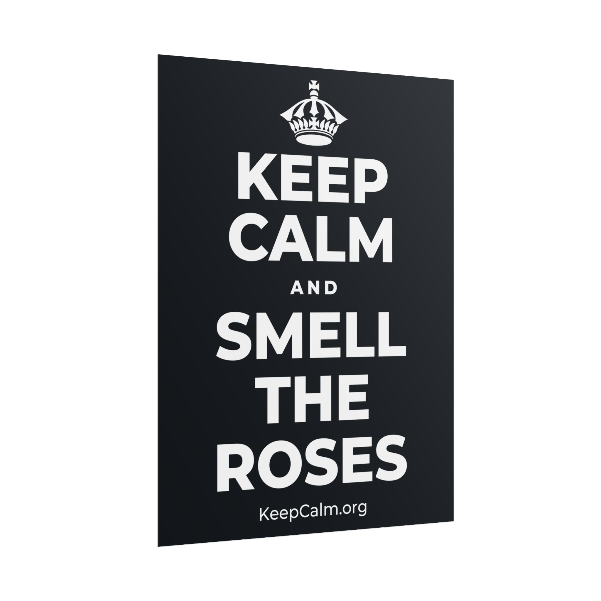 KEEP CALM AND SMELL THE ROSES Poster (Dark)