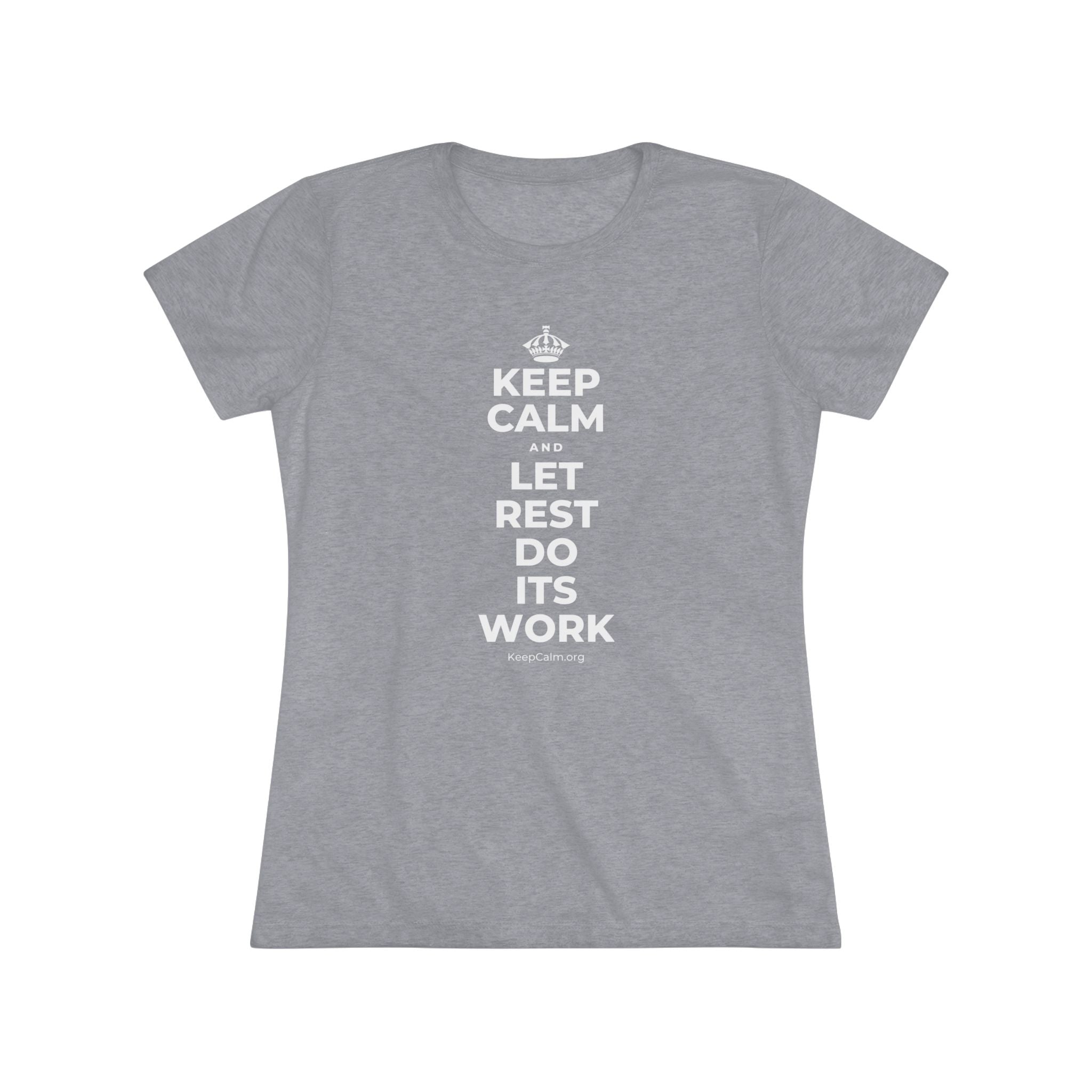 KEEP CALM AND LET REST DO ITS WORK Women's Tri-Blend Tee