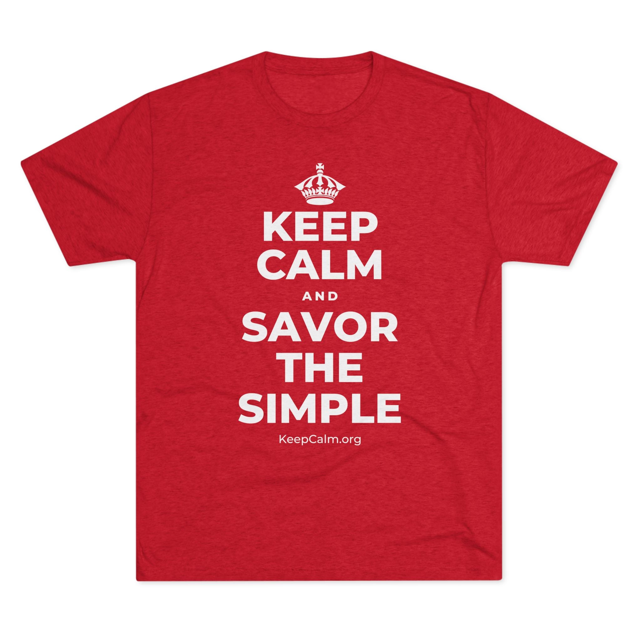 KEEP CALM AND SAVOR THE SIMPLE Tri-Blend Tee