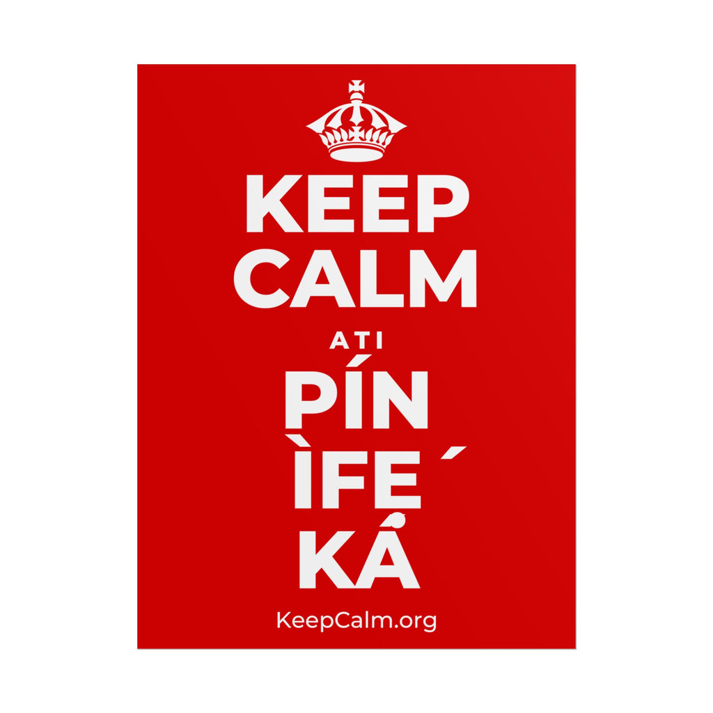 KEEP CALM ATI PÍN ÌFẸ́ KÁ Poster