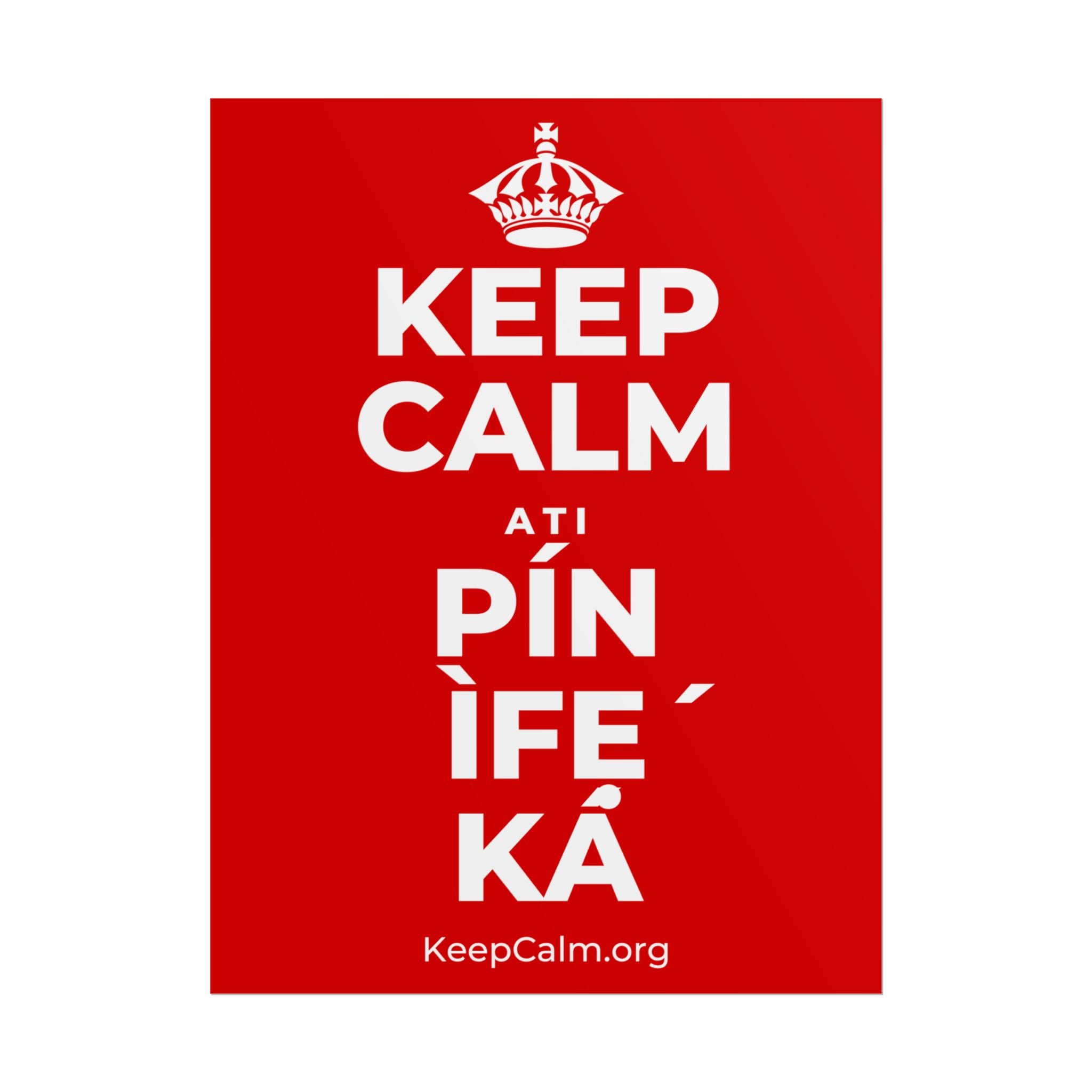 KEEP CALM ATI PÍN ÌFẸ́ KÁ Poster