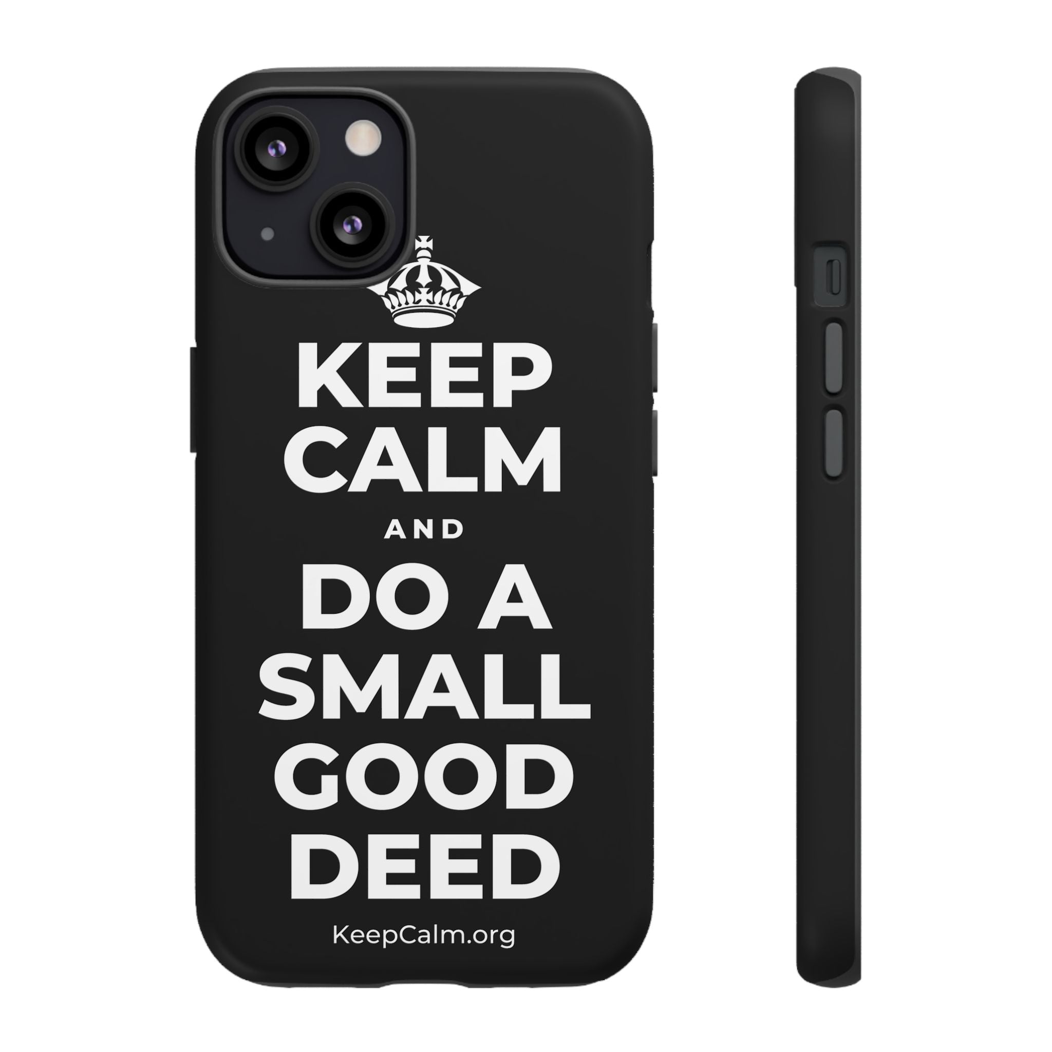 KEEP CALM AND DO A SMALL GOOD DEED Phone Case