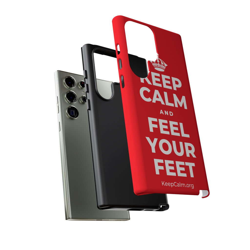KEEP CALM AND FEEL YOUR FEET Phone Case