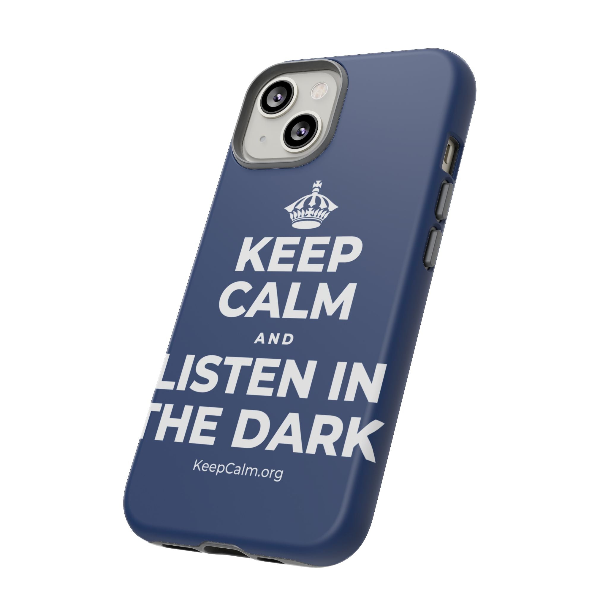 KEEP CALM AND LISTEN IN THE DARK Phone Case