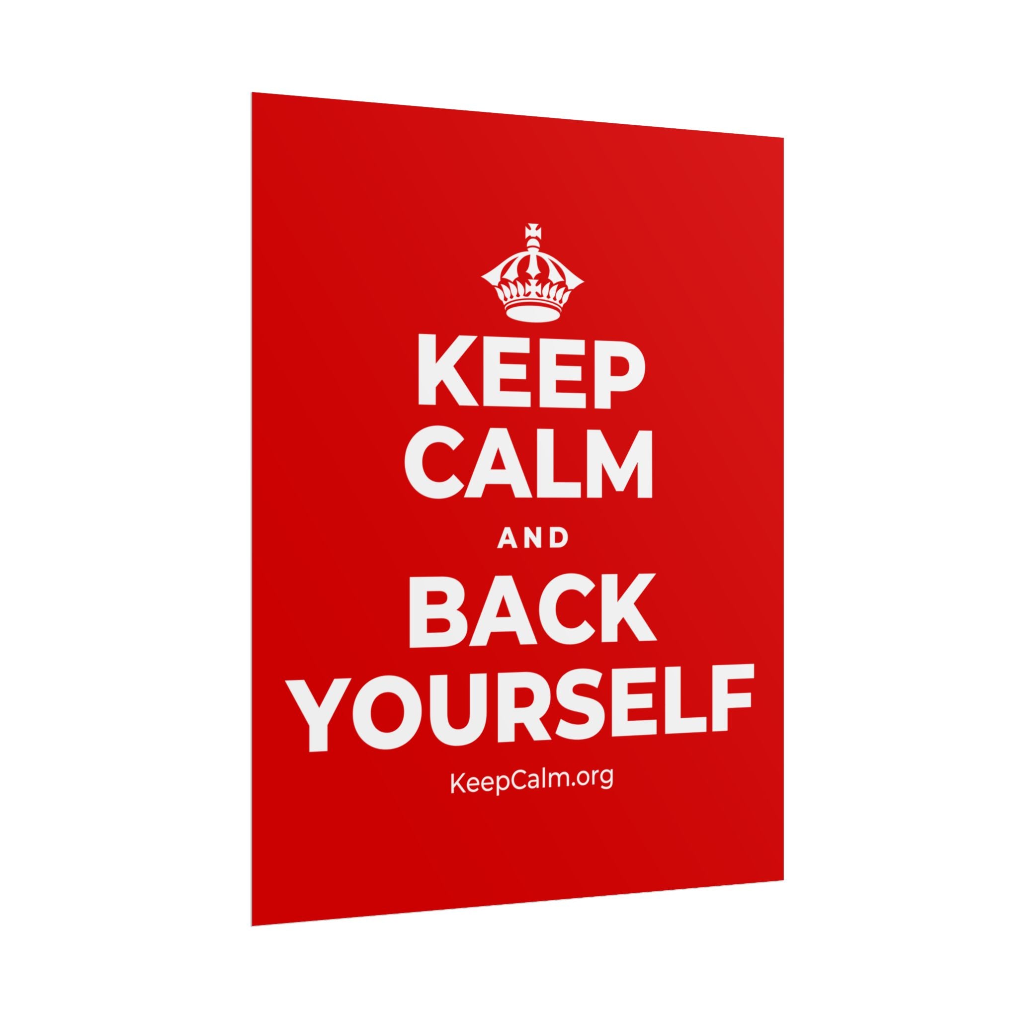 KEEP CALM AND BACK YOURSELF Poster