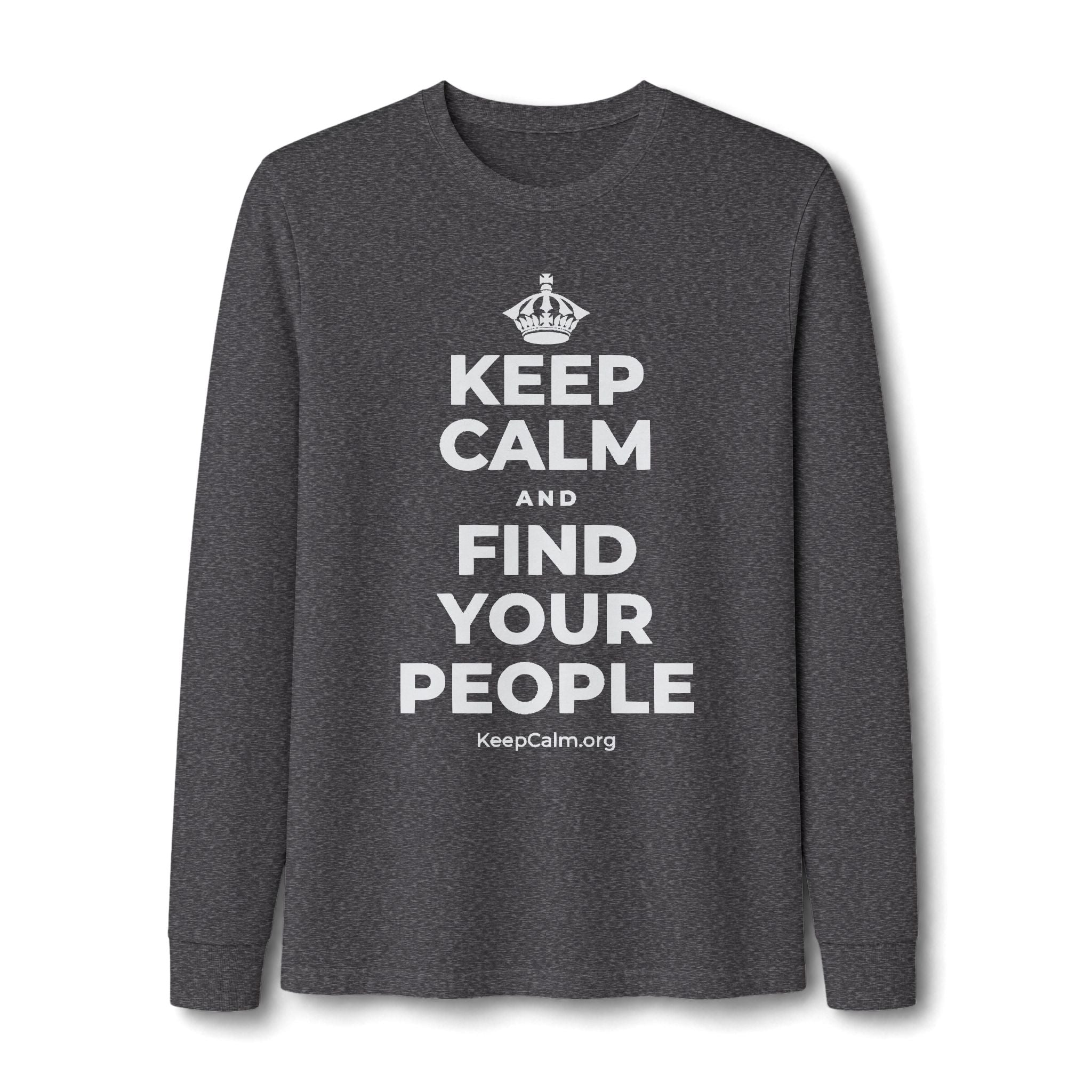 KEEP CALM AND FIND YOUR PEOPLE Long Sleeve Tee