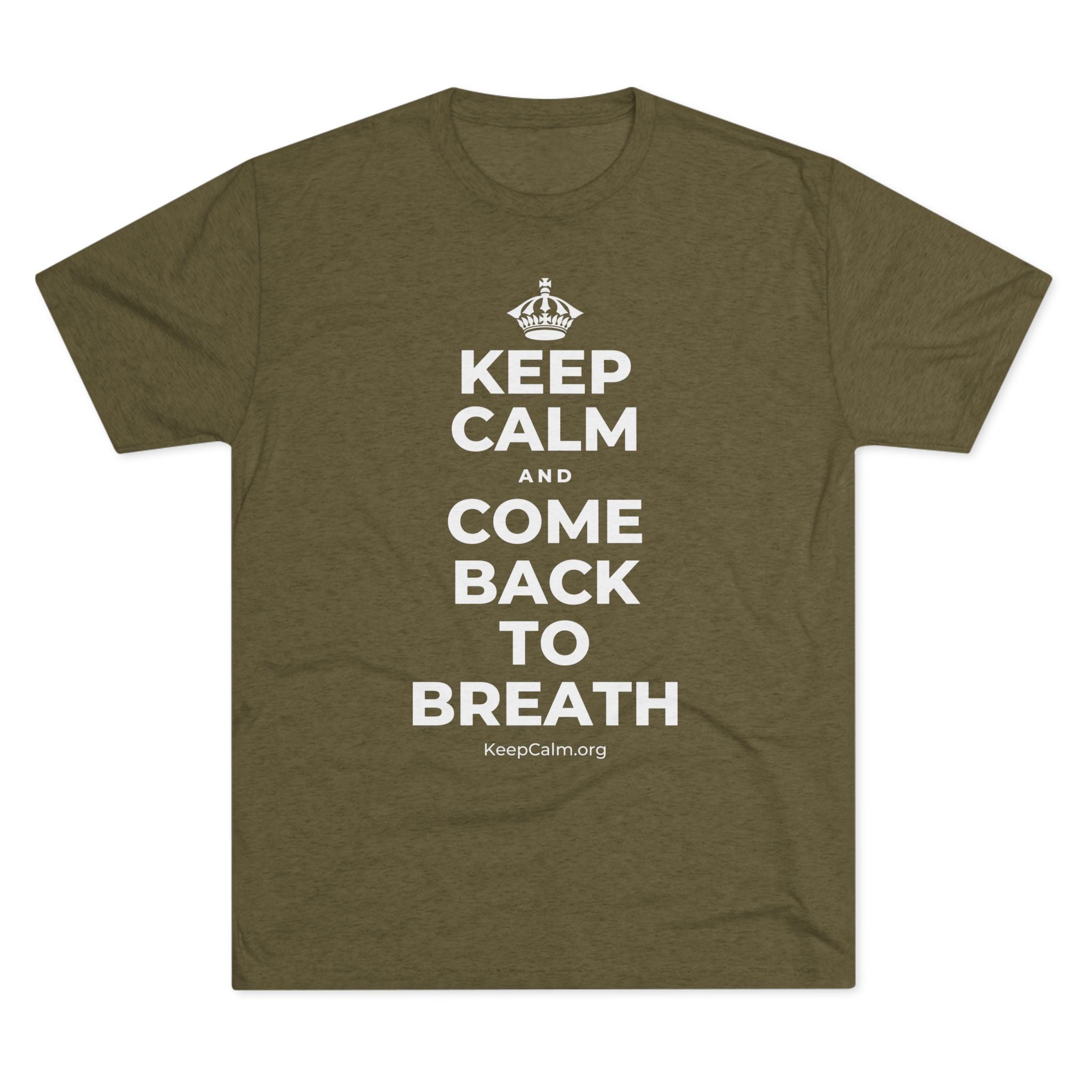 KEEP CALM AND COME BACK TO BREATH Tri-Blend Tee
