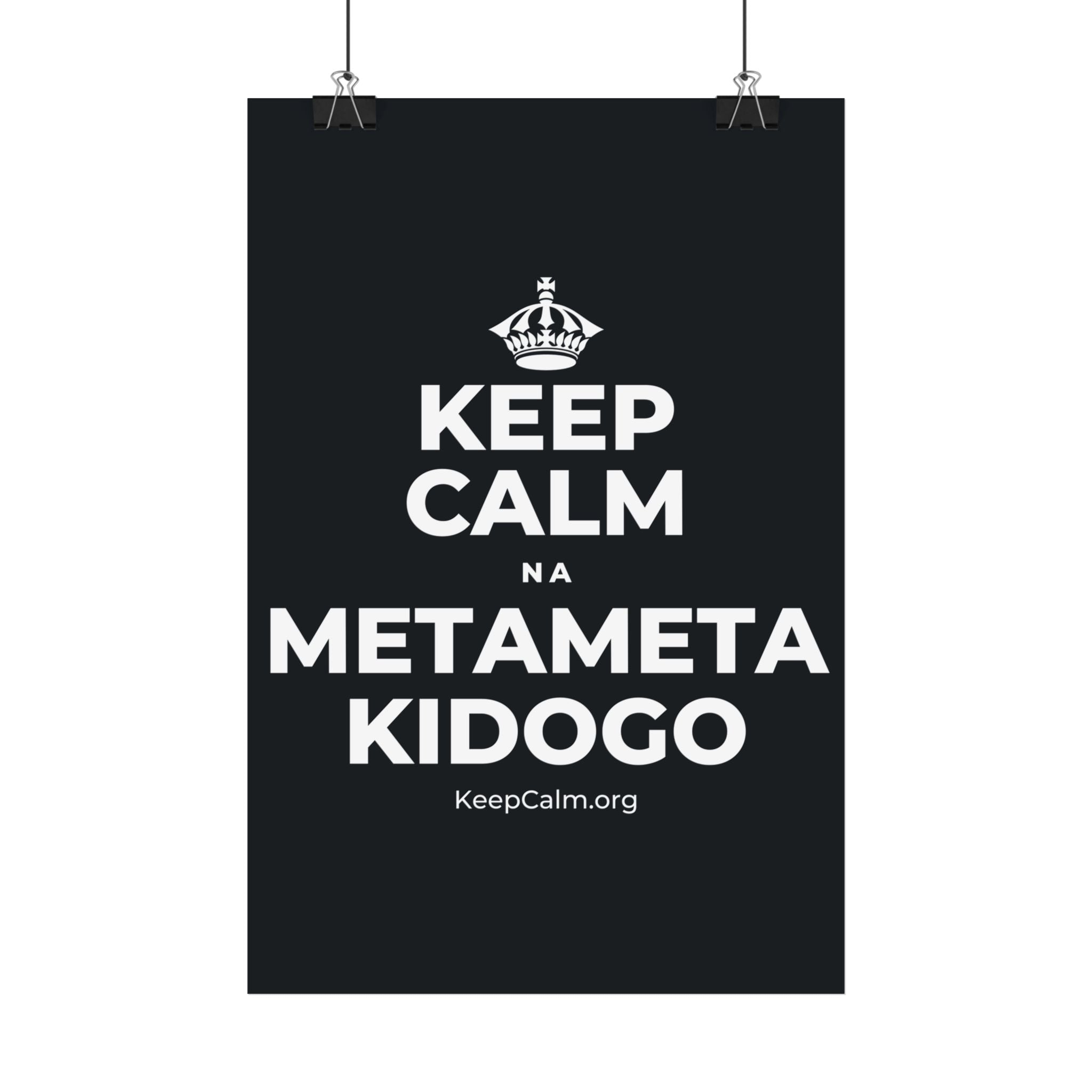 KEEP CALM NA METAMETA KIDOGO Satin Poster (Dark)